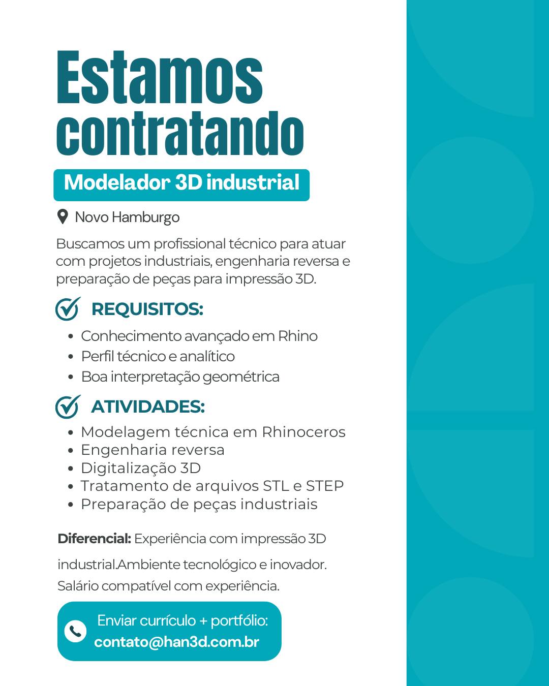 🚀 A HAN 3D ESTÁ EXPANDINDO O TIME TÉCNICO!
📍 MODELADOR 3D INDUSTRIAL
📌 Novo Hamburgo/RS
Você domina Rhinoceros, modelagem técnica e digitalização 3D?
Estamos procurando um profissional técnico para atuar com projetos industriais, engenharia reversa e preparação de peças para impressão 3D industrial.
🔧 Atividades:
* Modelagem técnica em Rhinoceros
* Engenharia reversa
* Digitalização 3D
* Tratamento de arquivos STL e STEP
* Preparação de peças industriais
✅ Requisitos:
* Conhecimento avançado em Rhino
* Perfil técnico e analítico
* Boa interpretação geométrica
⭐ Diferencial:
Experiência com impressão 3D industrial
📈 Ambiente tecnológico e inovador
💼 Salário compatível com experiência
📩 Enviar currículo + portfólio:
contato@han3d.com.br
