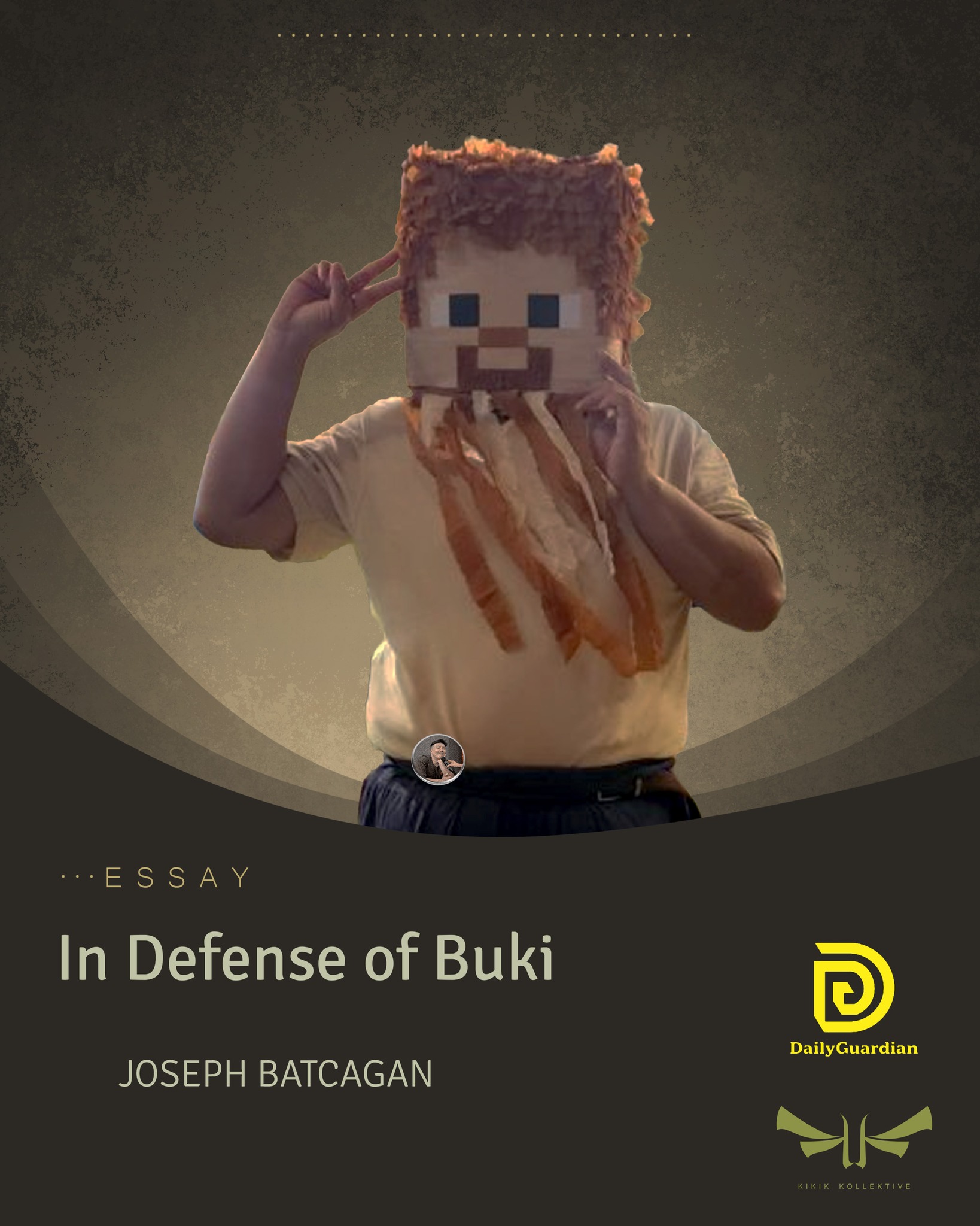 "To me, being buki is being free to express. It’s being free to create joy from one’s reality with meagre resources. And probably the most important facet of being buki is this: it’s the unashamedness of inviting people to take part in that joy. And communal joy is probably the greatest shield we have against this cultural flattening." - Joseph Batcagan for Kikik Kollektive
Read the full article on the Daily Guardian - dailyguardian.com.ph/blog/in-defense-of-buki