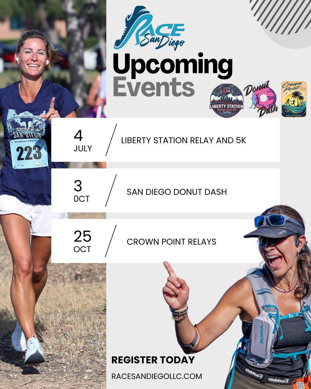 The Race San Diego calendar is heating up, and some of our NEWEST events of the year are right around the corner!
Whether you’re chasing a PR, dressing up with friends, enjoying post-race treats, or simply looking for a reason to get outside and move… we’ve got a race experience for everyone this season.
Liberty Station Relay & 5K
Kick off your 4th of July celebrations with one of San Diego’s most fun and community-driven race mornings. Gather your relay team or tackle the 5K solo as we celebrate freedom, fitness, and finish lines at beautiful Liberty Station.
Donut Dash
Miles + maple bars = perfection. The Donut Dash brings together fast running, fun vibes, FREE donuts, and our famous Donut Mile challenge for one unforgettable morning at Kit Carson Park.
Crown Point Relays
Relay racing meets bayside energy at Crown Point Park. Choose from relay or individual race options while enjoying scenic waterfront running, team competition, and an electric race atmosphere.
No matter which event you choose, expect great courses, awesome swag, community energy, and the Race San Diego experience you know and love.
REGISTER TODAY and make your next finish line one to remember.
www.racesandiegollc.com