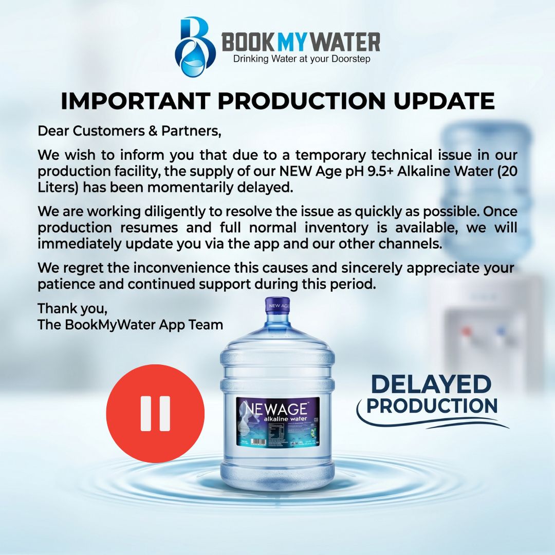 Dear Customers & Partners,
Due to a technical issue, the production of NEW Age pH 9.5+ water has been temporarily delayed. Once the issue is resolved and production resumes, we will update you immediately.
We regret the inconvenience caused and appreciate your patience and support.
Thank you,
BookMyWater App