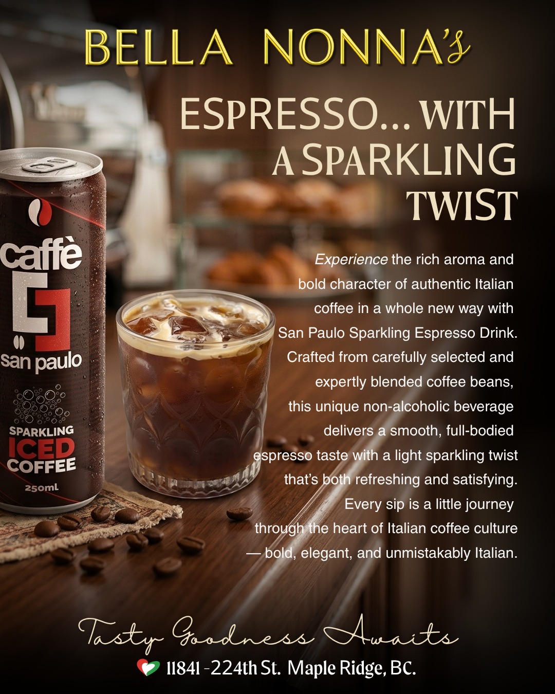 ☕✨ NOW POURING SOMETHING DIFFERENT AT BELLA NONNA’S! 🇮🇹
Introducing the incredible San Paulo Sparkling Espresso Drink from Caffè L’Antico!
This unique non-alcoholic Italian coffee beverage combines the bold richness of authentic espresso with a refreshing sparkling finish for a flavour experience unlike anything else.
🔥 Crafted from expertly blended Italian coffee beans
❄️ Refreshing & energizing
☀️ Perfect for warm summer days
🍸 Enjoy it on its own or use it as a creative cocktail mixer
Every sip is a celebration of true Italian coffee culture — bold, smooth, sparkling, and irresistibly refreshing.
If you love espresso and want to try something completely new… this is your sign. 🇮🇹☕✨
Come get it! Available now at Bella Nonna’s!
Bon Appetito! 😋
Warm regards,
The Bella Nonna’s Team 💪
📍 11841 224th St, Maple Ridge, BC
📞 (604) 467-7875.
#BellaNonnas #ItalianCoffee #SparklingEspresso #SanPaulo #CaffeLAntico #MapleRidge #CoffeeLovers #ItalianDrinks #Espresso #supportlocal