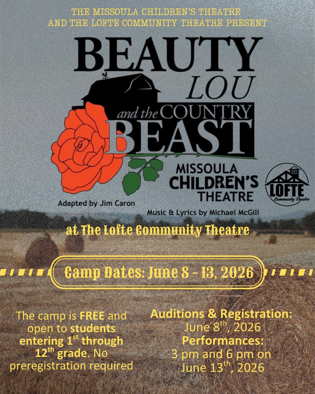 The FREE Missoula Children's Theatre camp at The Lofte starts in just 3 weeks - mark your calendars!
Camp auditions are at 10:00 am on June 8th; no preregistration is required. Students entering grades 1 through 12 in the fall of 2026 are eligible to audition.
The camp will run from June 8 through the 13th
Performances will be at 3:00 pm and 6:00 pm on June 13th
Missoula Children’s Theatre presents BEAUTY LOU AND THE COUNTRY BEAST, an original country western adaptation of the classic fairy tale BEAUTY AND THE BEAST. Beauty Lou is the oldest daughter of the bronc-bustin’ balladeer Buck. At the local county fair, young Beauty Lou is upset by the ungrateful behavior of a miner who has won the blue ribbon for his beautiful roses. She calls him a beast and wishes that he would look like one, too. Years later, when in danger of losing the family farm, Buck meets the miner-turned-beast. Beauty Lou agrees to befriend the Beast to save her family. Beauty Lou and the Beast both learn to look beyond appearances and first impressions and to see the beauty that dwells inside. The story, set in the American West, also features Beauty Lou’s six sisters, her Imaginary Friend, her dog Fleabite Clyde, farmhands Slim and Dusty, the neighborly Country Folk, and the Barnyard Critters.
.
.
.
.
.
#Lofte #TheLofte #BornInABarn #LofteTheater #CommunityTheater #CommunityTheatre #Volunteer #Nebraska #CassCounty #Lincoln #Omaha #WeepingWater #Manley #theatre #theater #live #livetheater #livetheatre #localtheater #localtheatre #MissoulaChildrensTheatre #beautylouandthecountrybeast #missoula #childrenstheatre