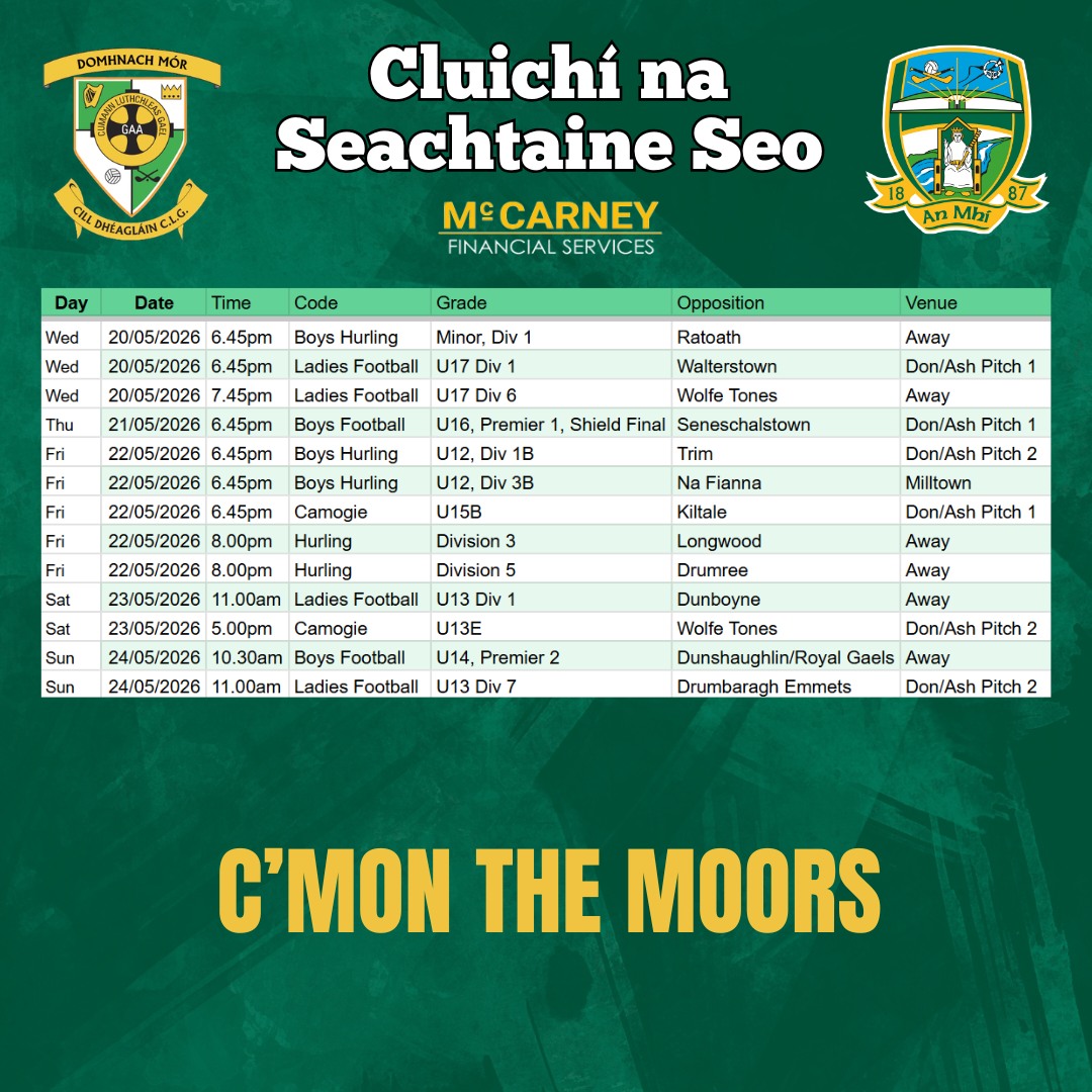 Cluichí na Seachtaine seo 🏐
Make sure you get out in your club colours to support our teams!
Domhnach Mór Abú 🟢⚪️
www.donashgaa.com
THE MOORS - Mo Chlub | Do Chlub | Ár gClub! Proudly sponsored by McCarney Financial Services