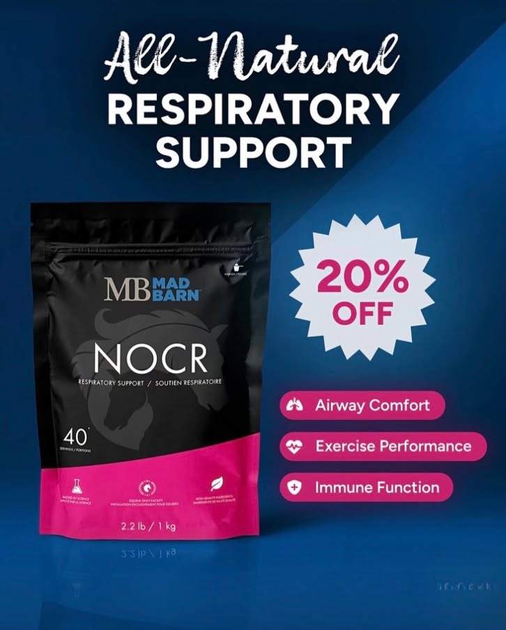 Mad Barn NOCR is 20% OFF for the month of June
Spring allergies are here, and so is respiratory support for your horse
Don’t miss this seasonal deal!
Available at OnTotalWellness.com
Pick up in Tottenham | Canada wide shipping