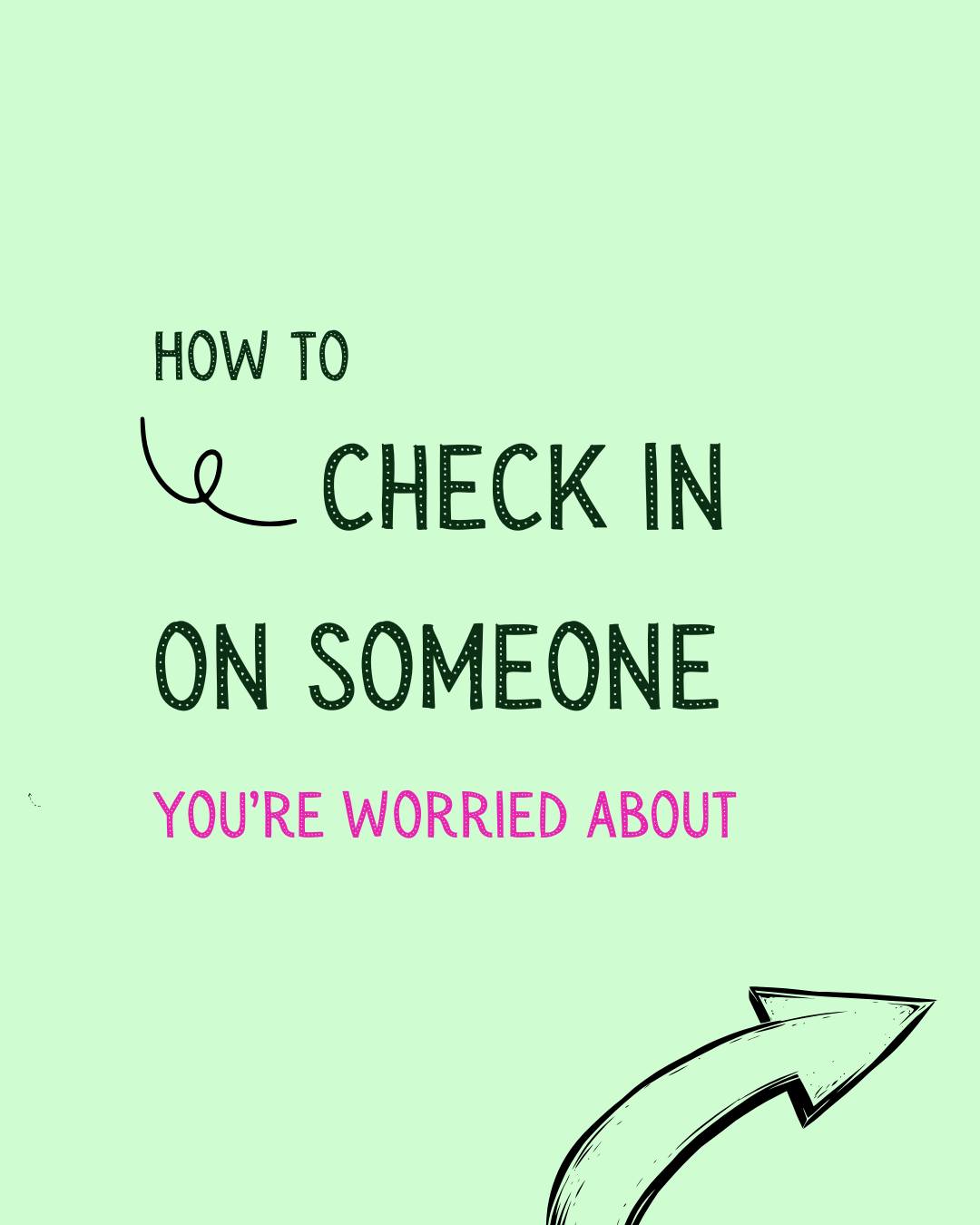 how do you usually check in on your friends, schoolmates, colleagues or family?
A simple check-in can change someone’s day.