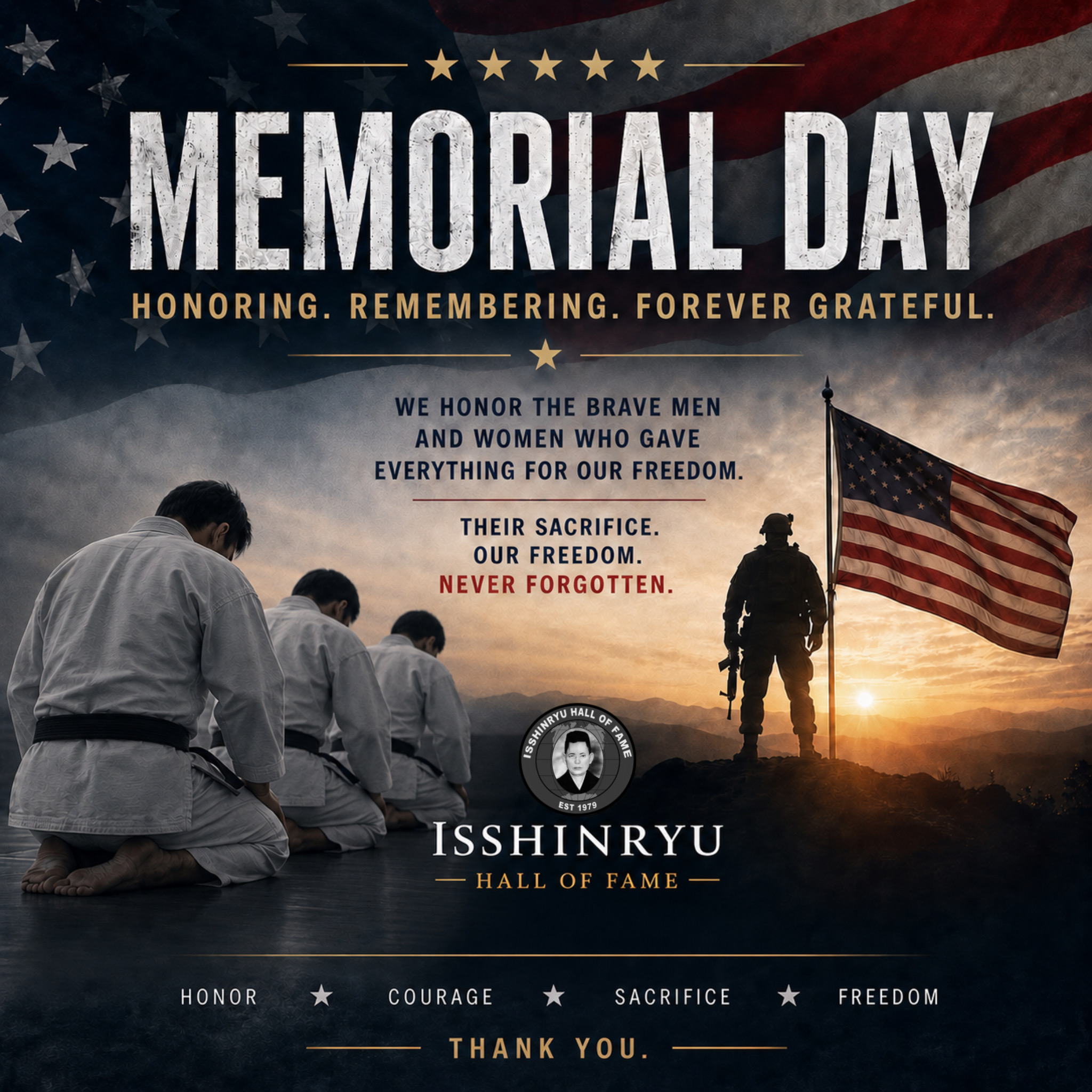 Today we pause to remember the brave men and women who gave everything in service to our country.
Their sacrifice purchased freedoms that many of us enjoy every single day — freedoms that should never be taken for granted. As martial artists, we understand the values of honor, discipline, courage, and respect… and today we recognize those who embodied those values at the highest level.
From all of us at the Isshinryu Hall of Fame, thank you to the fallen heroes and the families who carry their legacy forward. 🇺🇸
Never forgotten. Always honored.