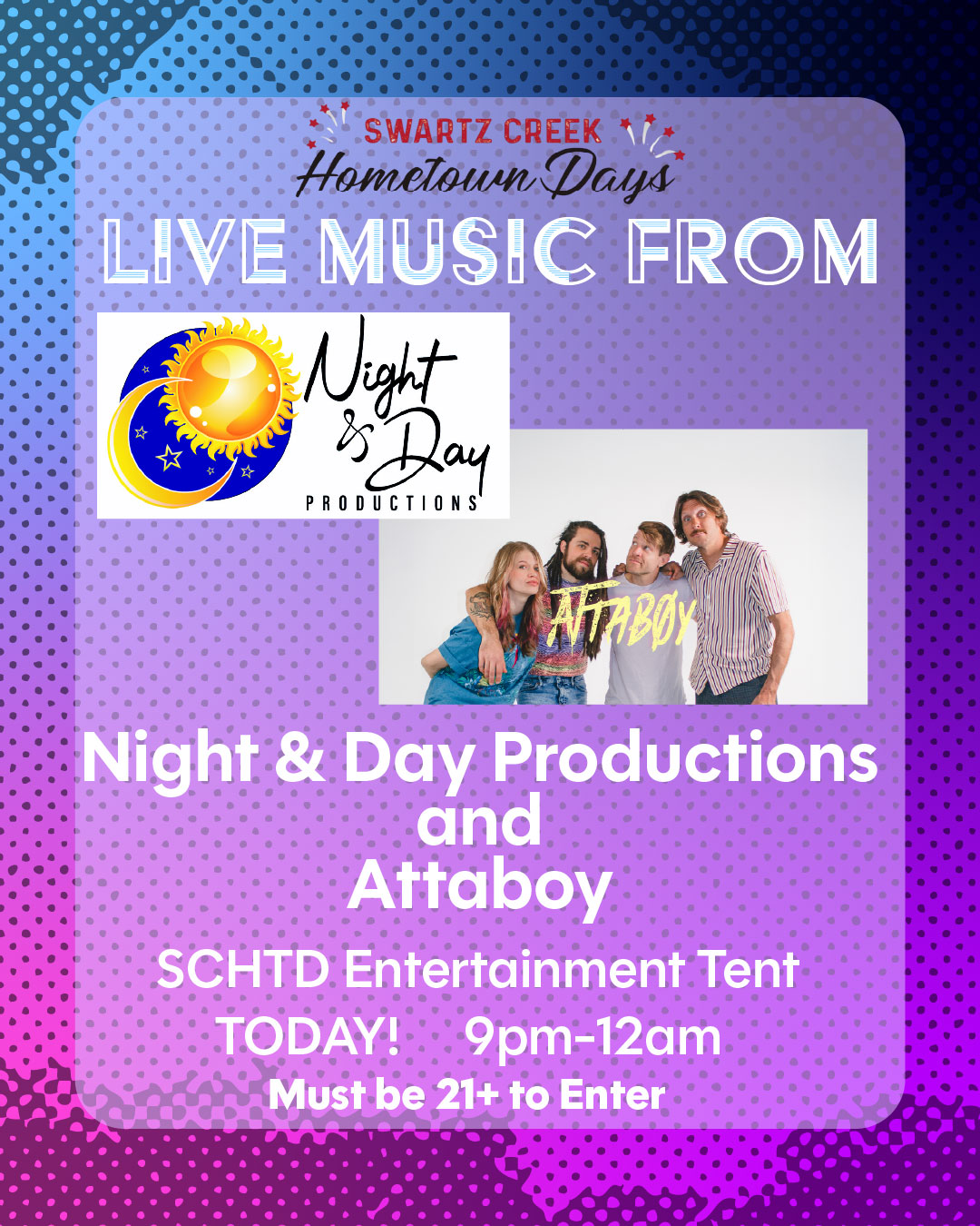 You won’t want to miss tonight’s live music from Attaboy!
Dort Financial Entertainment Tent
9:00 PM – 12:00 PM
Night And Day Productions Inc. will also be there providing music
Must be 21+ to enter
Come out for a great night of music and fun!