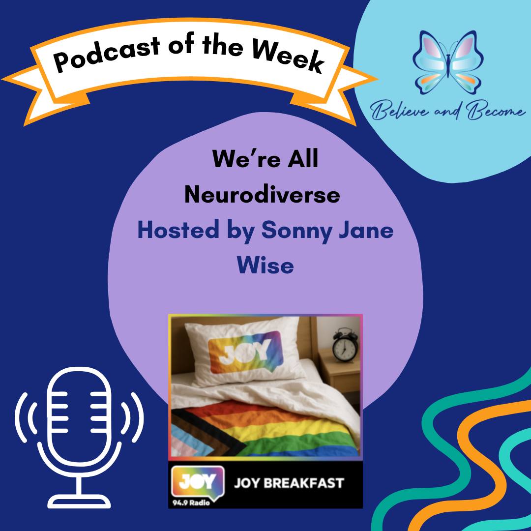 The Podcast of the Week is... We're All Neurodiverse - Hosted by Sonny Jane Wise!