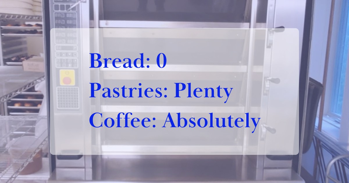 Well, this isn't how we planned to start the day.
Our bread oven decided it needed a day off, which means we won't have fresh bread available today.
The good news? The pastry case is full, the coffee is brewing, and the rest of the menu is ready to go. We're working to get things back on track as quickly as possible.
Thanks for your patience and understanding. We appreciate you more than you know. 💙