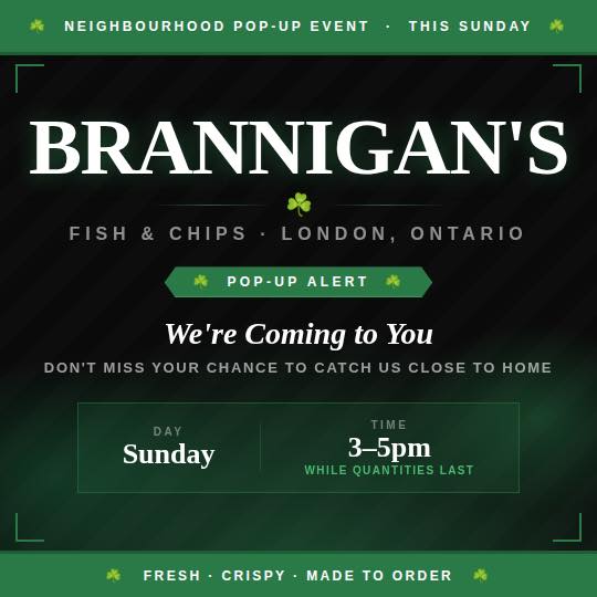 BRANNIGAN’S IS COMING HOME! ☘️
We’re popping up close to home this Sunday from 3–5pm, fresh, crispy, made-to-order fish & chips, right on your doorstep.
Don’t miss your chance to catch us THIS season! Quantities are limited and we will sell out, so don’t say we didn’t warn you.
Find us on Garibaldi Avenue this Sunday
3:00PM–5:00PM only
Fresh · Crispy · Made to Order
Tag a neighbour you’re bringing along! 👇