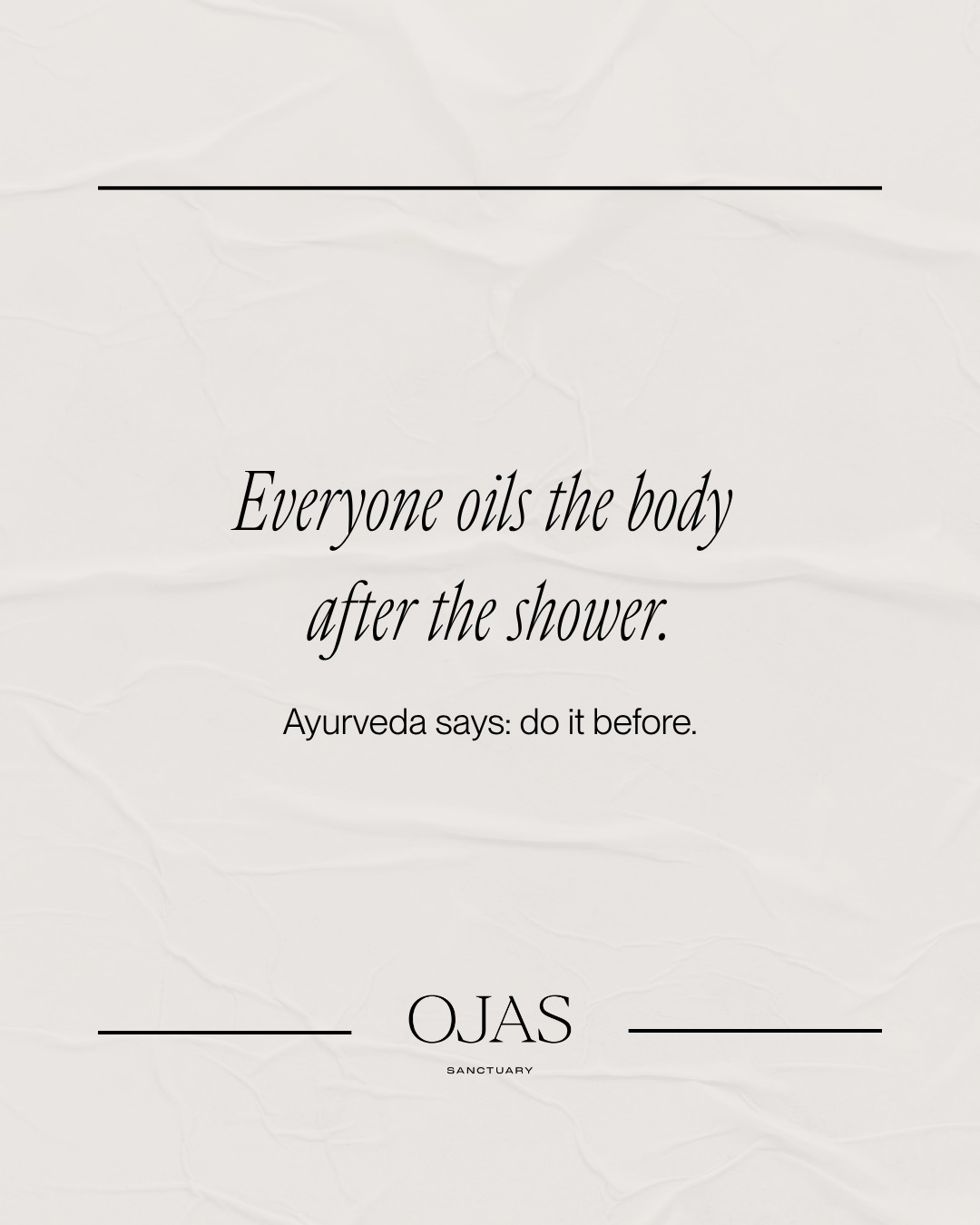 You already know that abhyanga is one of my favorite Ayurvedic rituals. I truly love it and practice it almost every day.
In Ayurveda, the traditional recommendation is to apply oil before bathing or showering. The warmth of the body and the warm water help soften the skin and support the absorption of the oil, while also helping protect the skin from the drying effects of hot water and cleansing products.
This ritual goes far beyond skin nourishment. Ayurveda teaches that Abhyanga supports circulation, nourishes the dhatus (tissues), calms Vata, promotes healthy movement through the srotas (channels) , and aids the body's natural cleansing processes.
Applying oil after a shower can also feel deeply nourishing, especially for dry or Vata-prone skin. However, heavier oils left on the body for prolonged periods may increase feelings of heaviness and stagnation in Kapha constitutions.
At the end of the day, Ayurveda is about learning how your body responds and creating rituals that bring balance, softness, and presence into your routine.
Do you usually apply oils before or after the shower?
#abhyanga #ayurveda #ojassanctuary #selfcare
