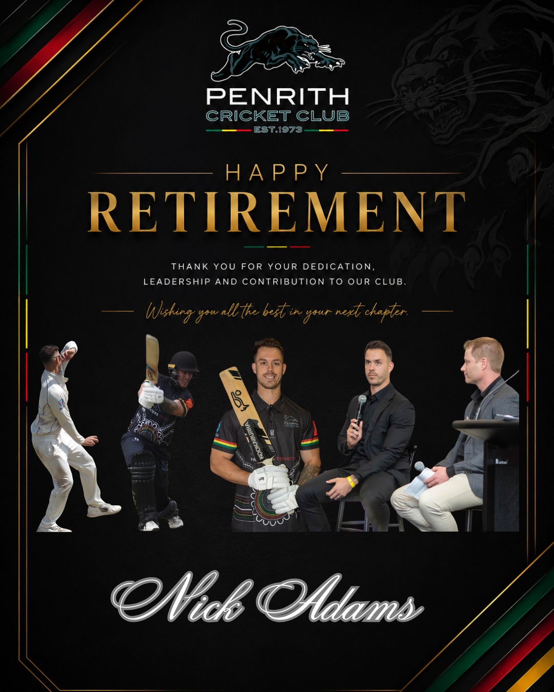 The close of the 2025/26 season seen Nick Adams call time on his career in Grade Cricket. Nick has decided to hang up the boots after 14 seasons at Penrith Cricket Club, first representing the club back in 2007/08.
In his first season at Penrith, Nick would keep wicket in A.W Green Shield, 5th Grade and Metro's. Over his time at the club, Nick gave away the gloves and became an opening batter, progressing through 4s, 3s and 2s, eventually debuting in 1st Grade during the 2020/21 season, becoming First Grade Cap #225.
Nick represented Penrith across all grades over 200 times, with 105 of those appearances coming in 1st Grade, where he would go on to score 2,811 runs at 27.02. This included 3 centuries, with his first century in 1s coming against Randwick-Petersham, finishing on 146. He would also pass 50 on 11 occasions in 1s and, for those lucky enough to be in attendance, Nick would bowl a singular 1st Grade over in the 2023/24 season. Nick was also the recipient of Penrith’s 2023/24 Limited Overs Player of the Year.
Nick was a member of the 2009/09 and 2015/16 Club Championships won by Penrith, also being a member of the 2015/16 Metropolitan Cup Premiership winning team. Nick was chosen as Club Captain in the 2022/23 season and would also Captain 1st Grade on numerous occasions.
Nick finishes his career at Penrith with 6,191 runs across all grades, including 4 centuries and 21 half-centuries. Ever reliable in the field, Nick pouched 107 catches to go along with his 13 stumpings throughout his time at Penrith.
Congratulations on your time at Penrith, and we wish you all the best!