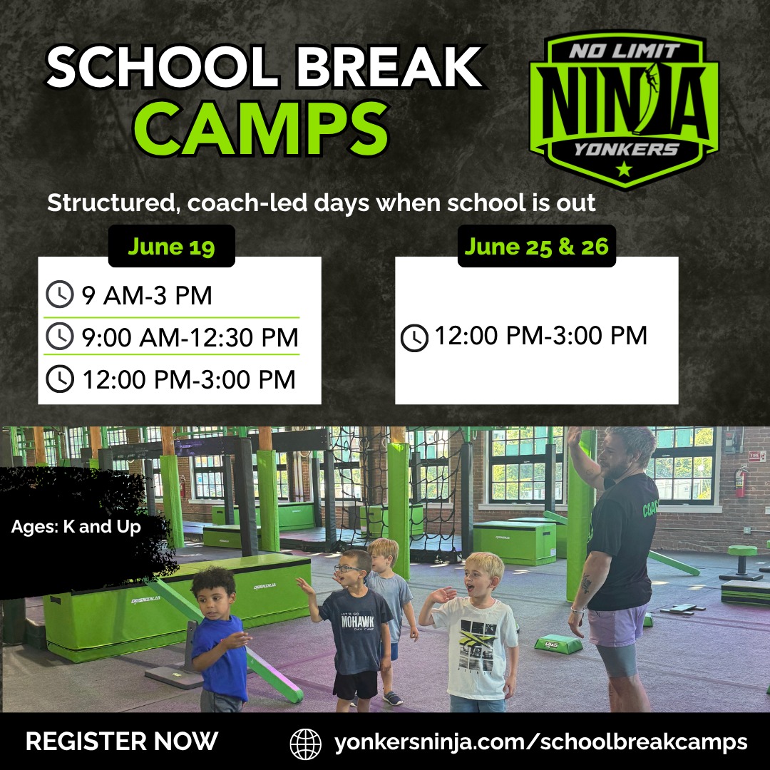 Need something for those end-of-school-year days off? ☀️
School Break Camp at No Limit Ninja Yonkers gives children a chance to stay active, build confidence and have fun with ninja obstacles, games and challenges in a coach-led environment.
📅 June 19
⏰ 9 AM-3 PM
⏰ 9 AM-12:30 PM
⏰ 12 PM-3 PM
📅 June 25 & 26
⏰ 12 PM-3 PM
🥷 Ages K and up
🔗 yonkersninja.com/schoolbreakcamps
Registration link in bio.
#NoLimitNinjaYonkers #SchoolBreakCamp #WestchesterKids #YonkersNY #NinjaTraining #KidsActivities #WestchesterParents #SummerActivities #ObstacleCourseTraining #KidsCamp