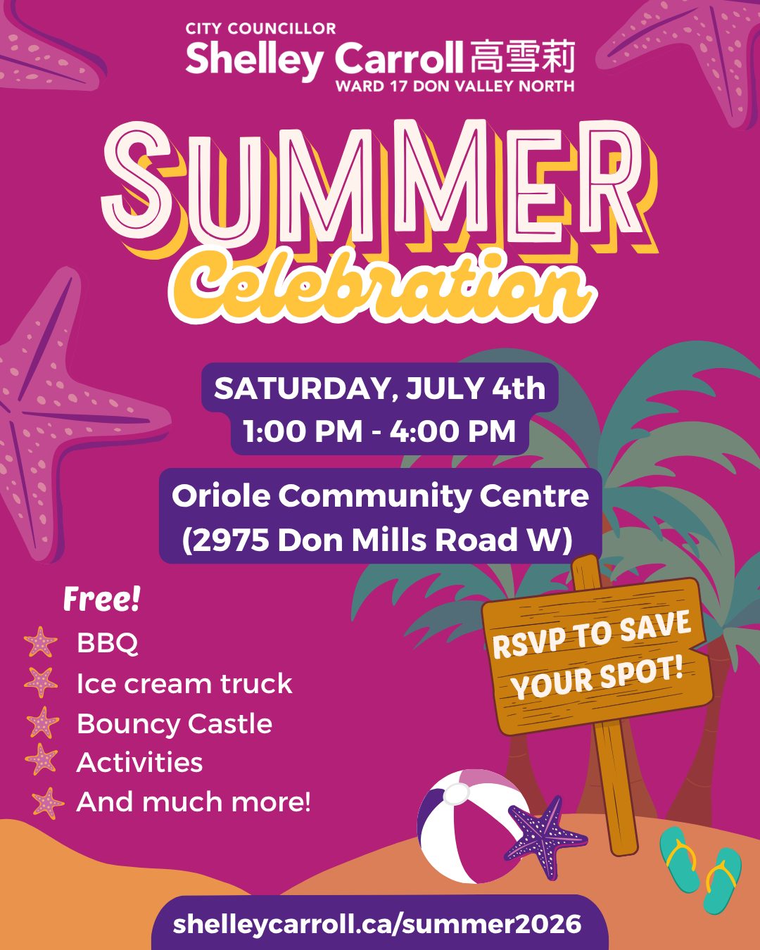 Summer is almost here, Don Valley North!
Get ready for our annual Summer Celebration on Saturday, July 4 from 1:00-4:00 PM at Oriole Community Centre. Enjoy free programming including BBQ, ice cream truck, bouncy castle, games, and non-stop fun for every age. This is THE way to kick off summer with your neighbours and local community groups. Get ready for good food and great vibes all day long ☀️🌭⛱️
Mark your calendars and RSVP at shelleycarroll.ca/summer2026. Let's make it a summer to remember!