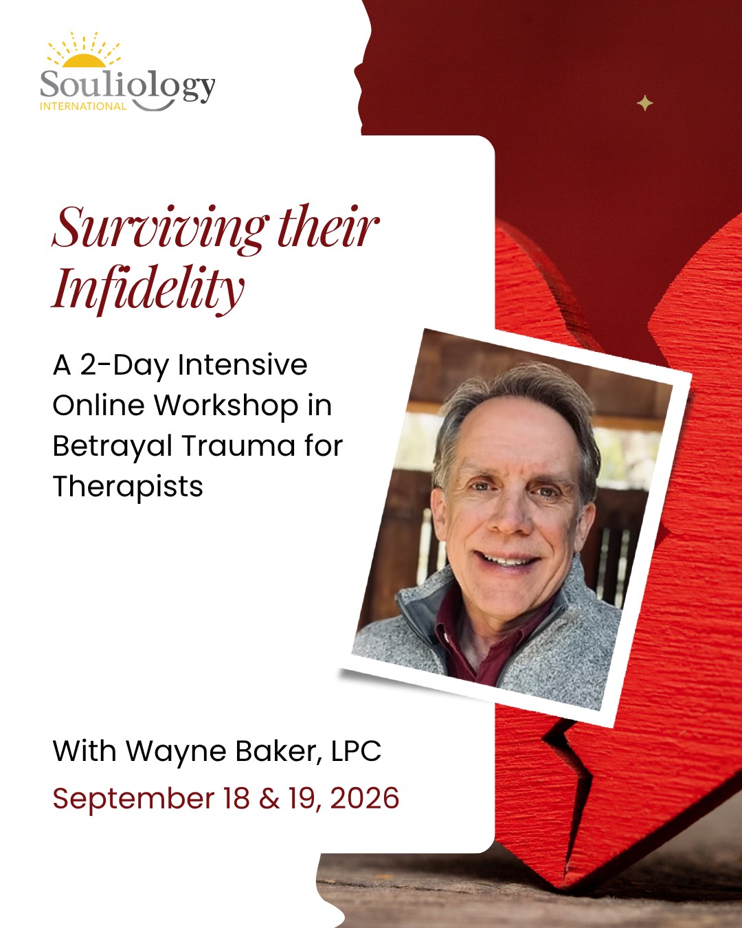 Surviving Their Infidelity: A 2-Day Intensive Online Workshop in Betrayal Trauma for Therapists with Wayne Baker, MA, LPC
This comprehensive, interactive workshop offers a framework grounded in IFS, trauma-informed care, somatic therapy, attachment theory, and relational neuroscience.
Clinicians will learn structured, phase-based interventions from acute discovery through relational repair, with a focus on how relational trauma affects the body, parts, attachment, and neurobiology.
This workshop equips clinicians with the capacity, clarity, and clinical frameworks to offer trauma-informed, parts-based work to both individuals and couples navigating relational rupture.
Learn more and apply at www.souliology.com