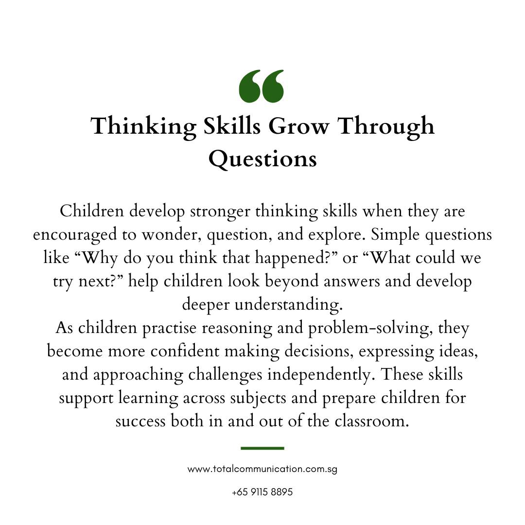 Thinking Skills Grow Through Questions
Children develop stronger thinking skills when they are encouraged to wonder, question, and explore. Simple questions like “Why do you think that happened?” or “What could we try next?” help children look beyond answers and develop deeper understanding.
As children practise reasoning and problem-solving, they become more confident making decisions, expressing ideas, and approaching challenges independently. These skills support learning across subjects and prepare children for success both in and out of the classroom.
📩 Connect with Total Communication Singapore to support your child’s thinking, learning, and developmental growth.
#CriticalThinking #ChildDevelopment #ProblemSolvingSkills #LearningConfidence #ParentingSupport
