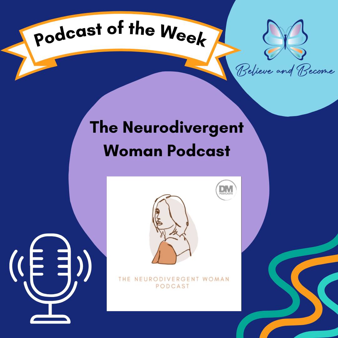 The Podcast of the Week is... The Neurodivergent Woman Podcast!
