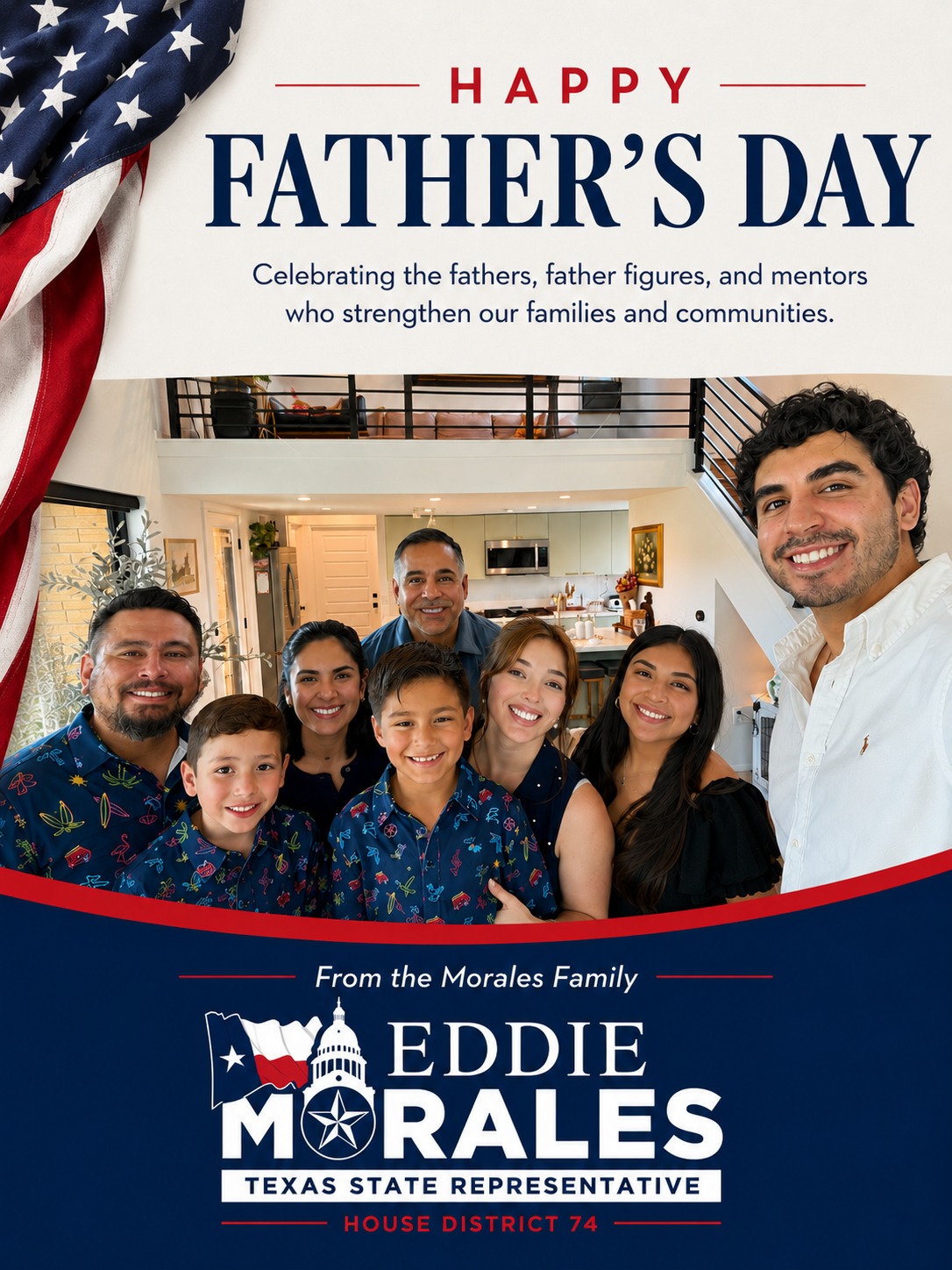 Before all else comes family.
Today, we recognize fathers, father figures, and the countless ways they shape their families and strengthen our communities.
As a father myself, many of the values I bring to representing House District 74 were first learned at home. From late nights caring for young children to teaching, mentoring, and leading by example, fatherhood has shaped who I am and how I serve.
To all the dads who work every day to support, guide, and inspire their families, thank you.
From my family to yours, Happy Father's Day.
#HD74 #MoralesForTexas #TXLege74 #AVoiceForAll #WestTexas #FathersDay