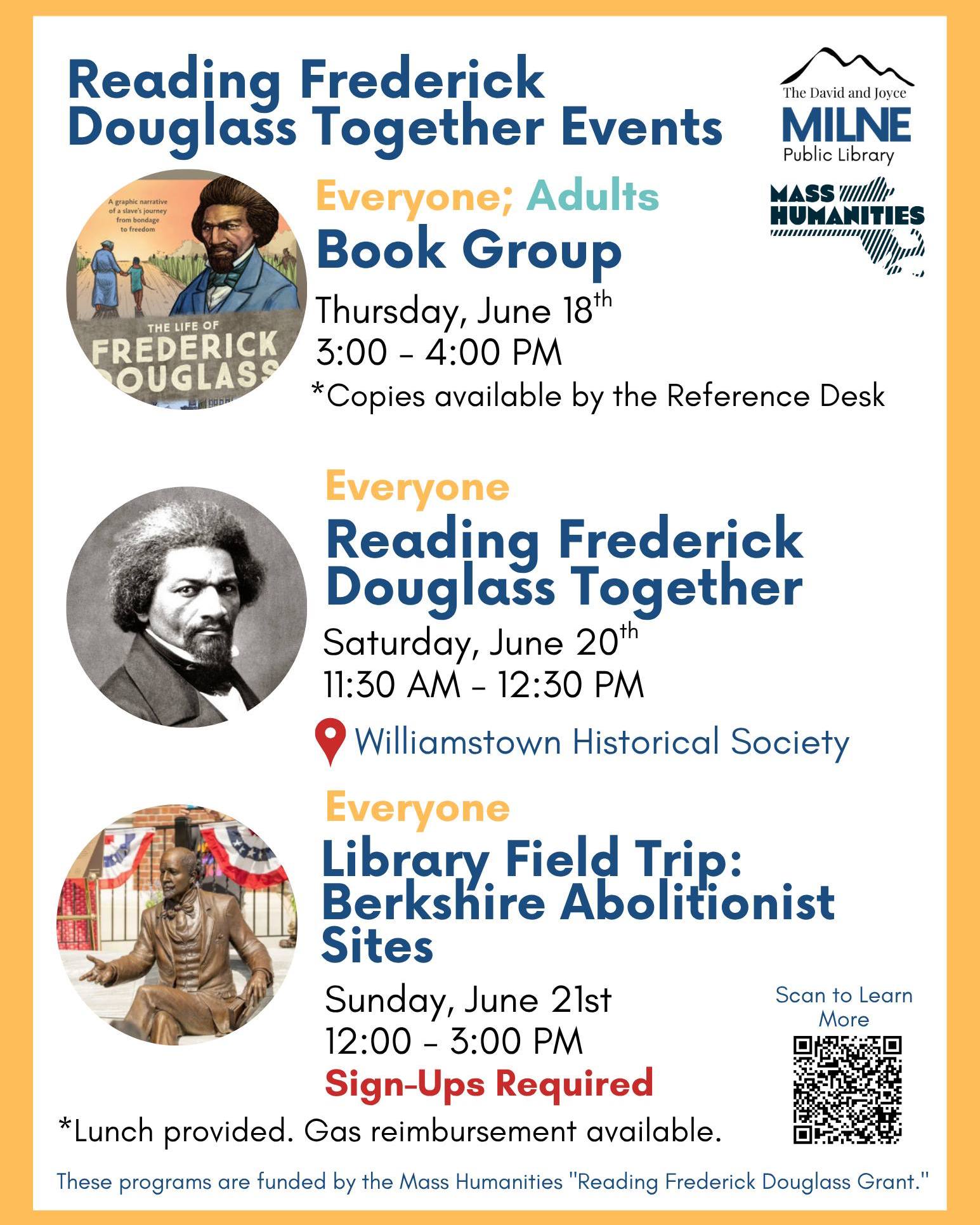 Join us for a series of events centered around influential scholar and orator, Frederick Douglass, and other abolitionists that found themselves in Berkshire County and ventured further to take this meaningful work nationally.
- Book Group: Thursday 6/18 at 4:00 p.m.
- Reading Frederick Douglass Together: Saturday 6/20 at 11:30 a.m. at the Williamstown Historical Museum
- Library Field Trip: Berkshire Abolitionist Sites: Sunday 6/21 at 12:00 p.m. (Registration Required: https://milne.librarycalendar.com/event/library-field-trip-berkshire-county-abolitionist-sites-6263)
These programs are funded by the Mass Humanities "Reading Frederick Douglass Grant."
#library #programs #Juneteenth