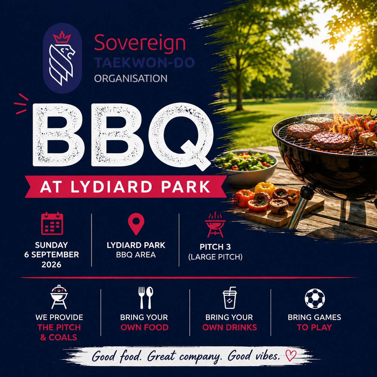 🔥 Sovereign BBQ at Lydiard Park 🔥
We're excited to invite all Sovereign students, families, and friends to our BBQ at Lydiard Park!
📅 Sunday 6 September 2026
📍 Lydiard Park BBQ Area – Pitch 3
We've got the BBQ pitch and coals covered – all you need to bring is:
🌭 Your own food
🥤 Your own drinks
⚽ Outdoor games and activities
😊 Your family, friends, and good vibes!
This is a fantastic opportunity to relax, catch up with fellow members, and enjoy some time together away from training.
Everyone is welcome, so please RSVP and let us know if you'll be joining us.
We can't wait to see you there for a great day of food, fun, and friendship!
#SovereignTKD #SovereignFamily #BBQDay #LydiardPark #TaekwonDoCommunity #GoodFoodGoodCompanyGoodVibes