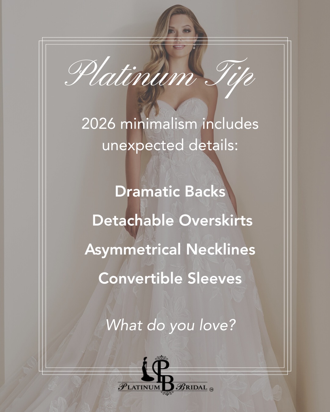 It's Platinum Tip Tuesday! What do you love about the minimalism trend? #platinumbridal #trends #brides #weddinggowns