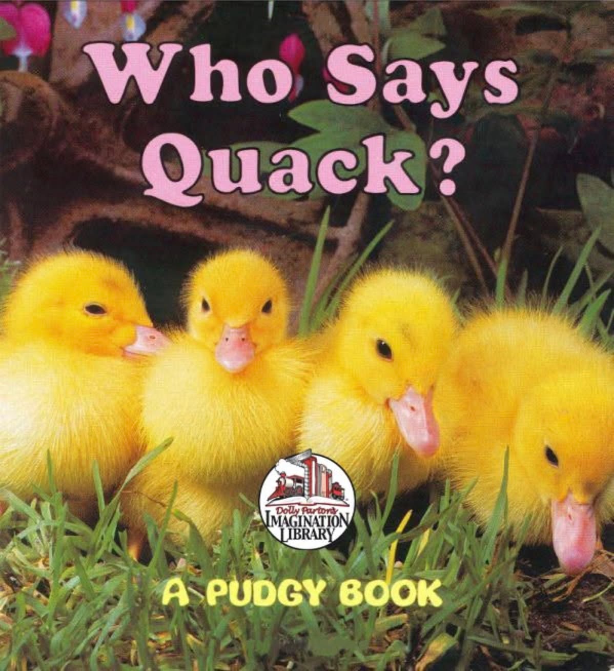 The baby in the house will love Dolly Parton’s Imagination Library selection of “Who Says Quack?” What does a donkey say? Or a kitty? Making the animal sounds and talking about the lovely photos create an ideal read aloud time for our newest book lovers. Add to the learning with the activity sheet found at https://www.famconn.org/copy-of-eyc-literacy-connection