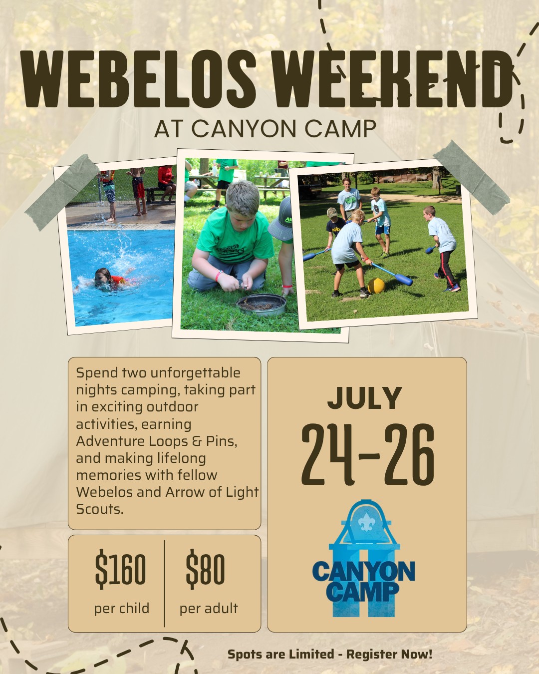 Give your Webelos or Arrow of Light Scout an unforgettable summer adventure at Webelos Weekend!
From July 24–26, Scouts will spend two nights at Canyon Camp enjoying outdoor adventures, earning Adventure Loops and Pins, making new friends, and experiencing all the excitement of summer camp. Whether you register with your pack or as an individual, it's a weekend filled with fun, growth, and memories that will last a lifetime.
Registration closes July 10, so don't wait! Find more information and register today at https://www.canyoncampbsa.org/register
#ScoutingAdventure #CanyonCamp #CanyonCamp2026 #scoutsbsa #cubscouts