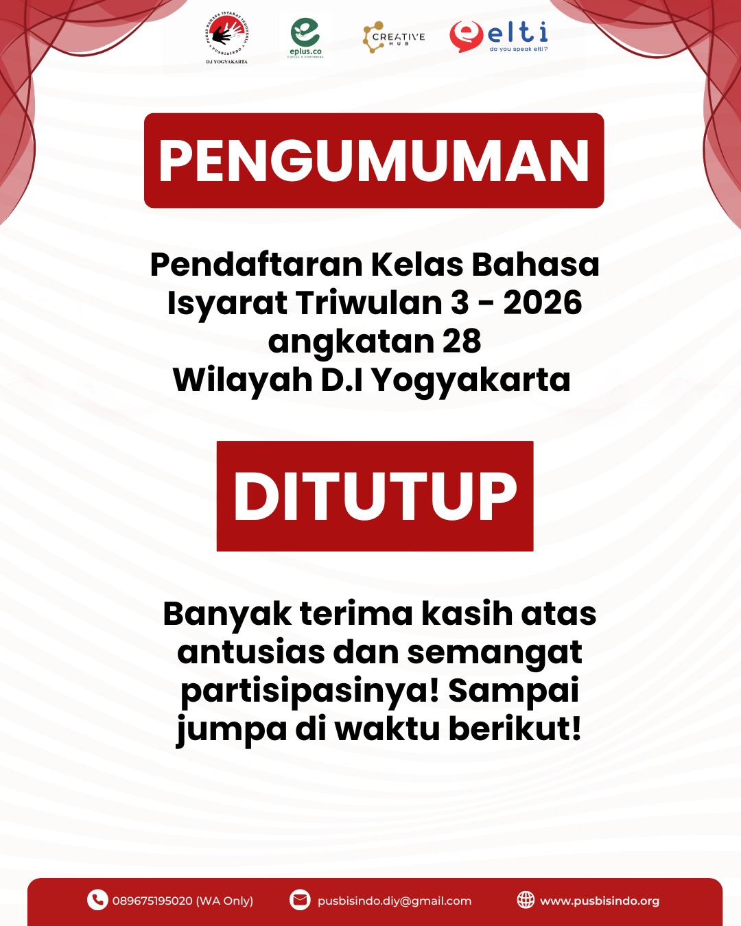 Pendaftaran Kelas Bahasa Isyarat Triwulan 3 Tahun 2026 untuk area D.I. Yogyakarta ini telah resmi ditutup.
Kami Pusbisindo cabang D.I.Yogyakarta mengucapkan banyak terima kasih atas antusias teman-teman untuk mendaftar dan mengikuti kelas bahasa isyarat triwulan 3 ini.
Bagi yang belum sempat mendaftar, jangan berkecil hati karena pada kesempatan berikutnya kami akan membuka kembali Kelas Bahasa Isyarat untuk area D.I. Yogyakarta. Sampai Jumpa pada kesempatan berikutnya.
Untuk informasi selanjutnya terkait Kelas Bahasa Isyarat untuk Area D.I.Yogyakarta, dapat menghubungi melalui Admin Pusbisindo D.I.Yogyakarta:
π±0896-7519-5020
#pusbisindo #kelasbahasaisyarat #bisindo