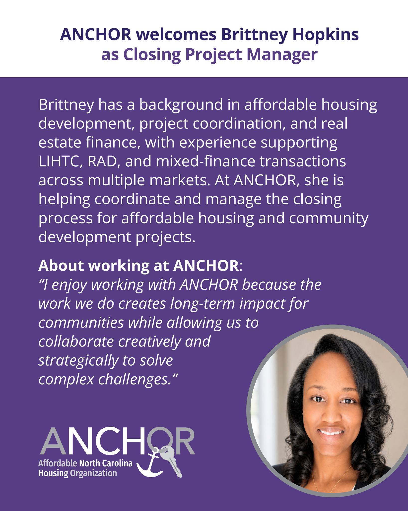 In case you haven't noticed, ANCHOR is growing! We have expanded our team to make our vision of affordable housing a reality for more people. Enter Brittney Hopkins! Brittney is working closely with lenders, attorneys, consultants, and internal teams to ensure transactions move efficiently from underwriting through closing while keeping timelines, documentation, and project requirements on track. We are excited to have Brittney on the team!
#teamtuesday #tt #affordablehousing #wsnc