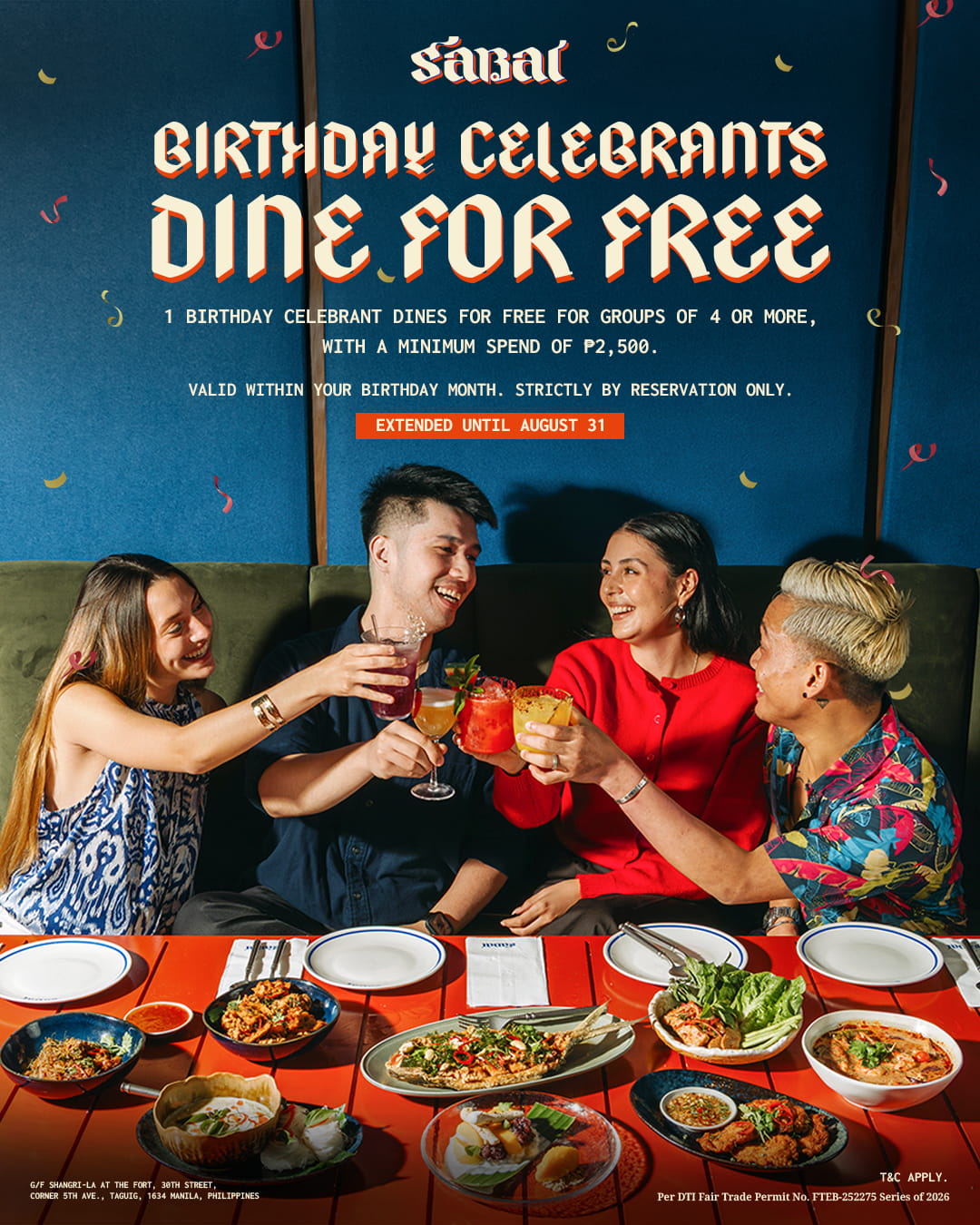 The celebration continues at Sabai, because every birthday deserves great food, good company, and a little extra joy.
✨ EXTENDED UNTIL AUGUST 31 ONLY! ✨
Birthday celebrants dine for FREE when you celebrate with a group of 4 or more and meet a minimum spend of ₱2,500. Simply gather your family, barkada, or workmates, and let us take care of the feast while you make unforgettable memories.
This offer is valid anytime within the celebrant's birth month and is strictly by reservation only.
Book your celebration here: https://bit.ly/SabaiBdayPromoIG or via the link in our bio.
*Terms and conditions apply.
*Strictly by reservation only.
Per DTI Fair Trade Permit No. FTEB-252275, Series of 2026.