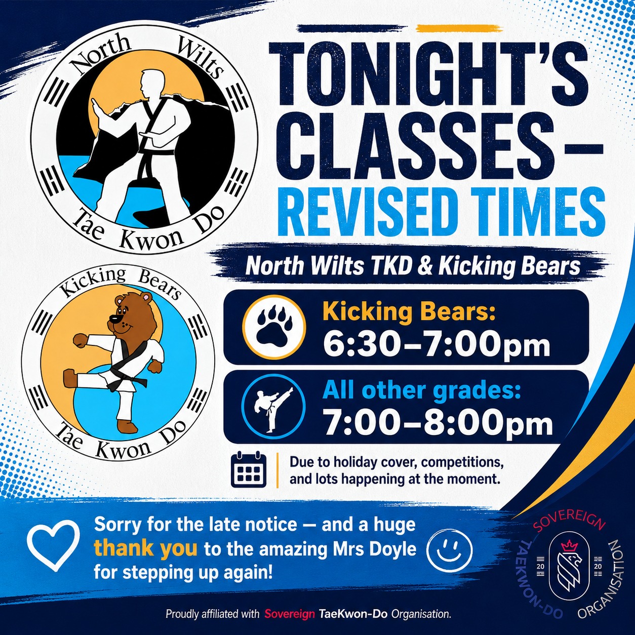 🥋 North Wilts TKD – Revised Class Times for Tonight 🥋
Please note the revised schedule for tonight’s classes:
🐻 Kicking Bears: 6:30–7:00pm
🥋 All other grades: 7:00–8:00pm
This temporary change is due to holiday cover, competitions, and lots happening at the moment.
Apologies for the late notice, and a huge thank you to the amazing Mrs Doyle for stepping up and helping out once again! 🙌🥋
Thank you all for your understanding and support. 💙
#NorthWiltsTKD #Taekwondo #TKD #MartialArts #KickingBears #Teamwork #TrainingTogether #TaekwondoFamily #NorthWiltshire #WiltshireSport #CommunitySport #ThankYou