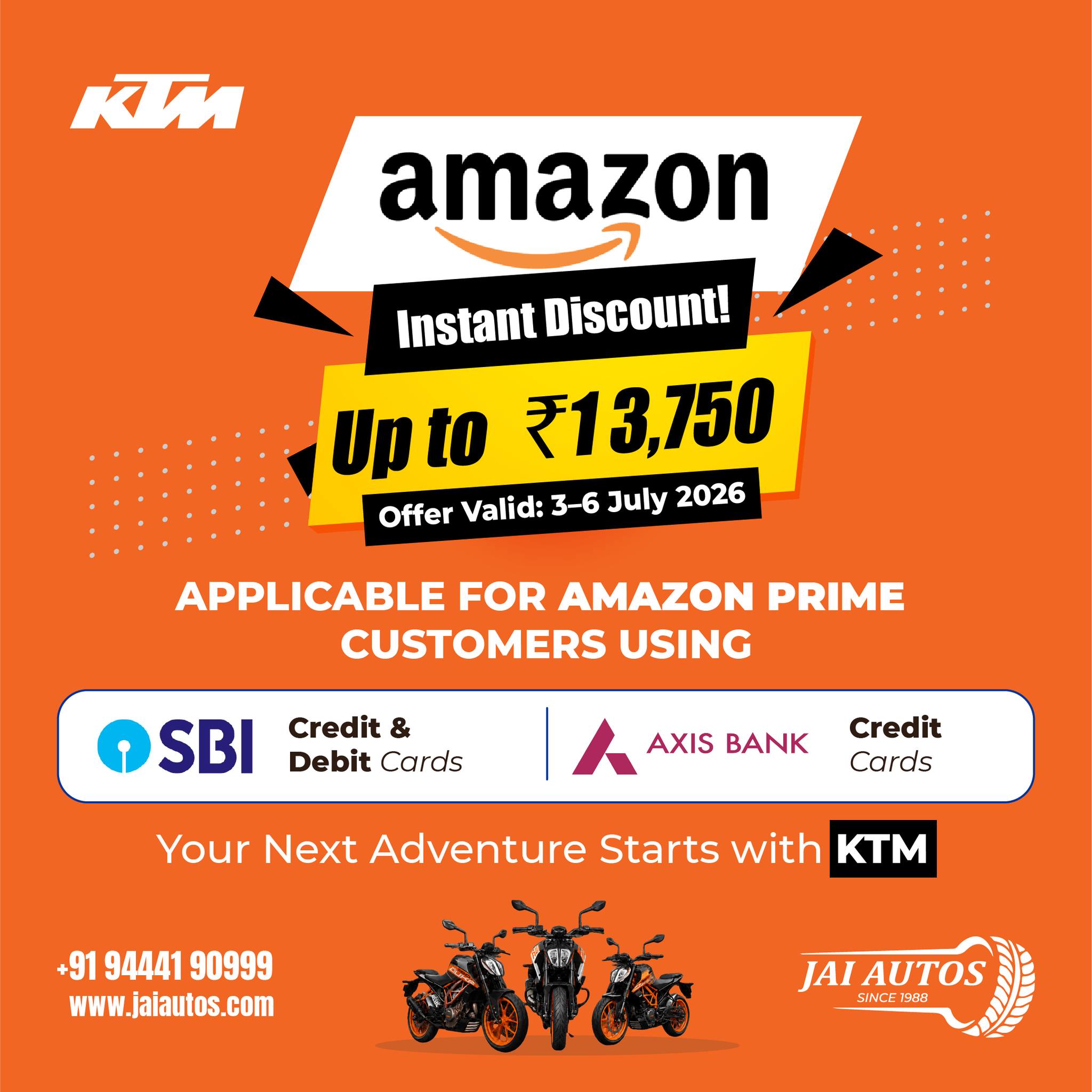 Your next adventure starts here.
Enjoy Amazon Instant Savings of up to ₹13,750 from 3–6 July 2026, exclusively for Amazon Prime customers using SBI Credit & Debit Cards or AXIS Credit Cards.
Gear up, ride out, and bring home the KTM you've always wanted.
#KTM #KTMIndia #ReadyToRace #AmazonDiscountOffers #AmazonInstantSavings