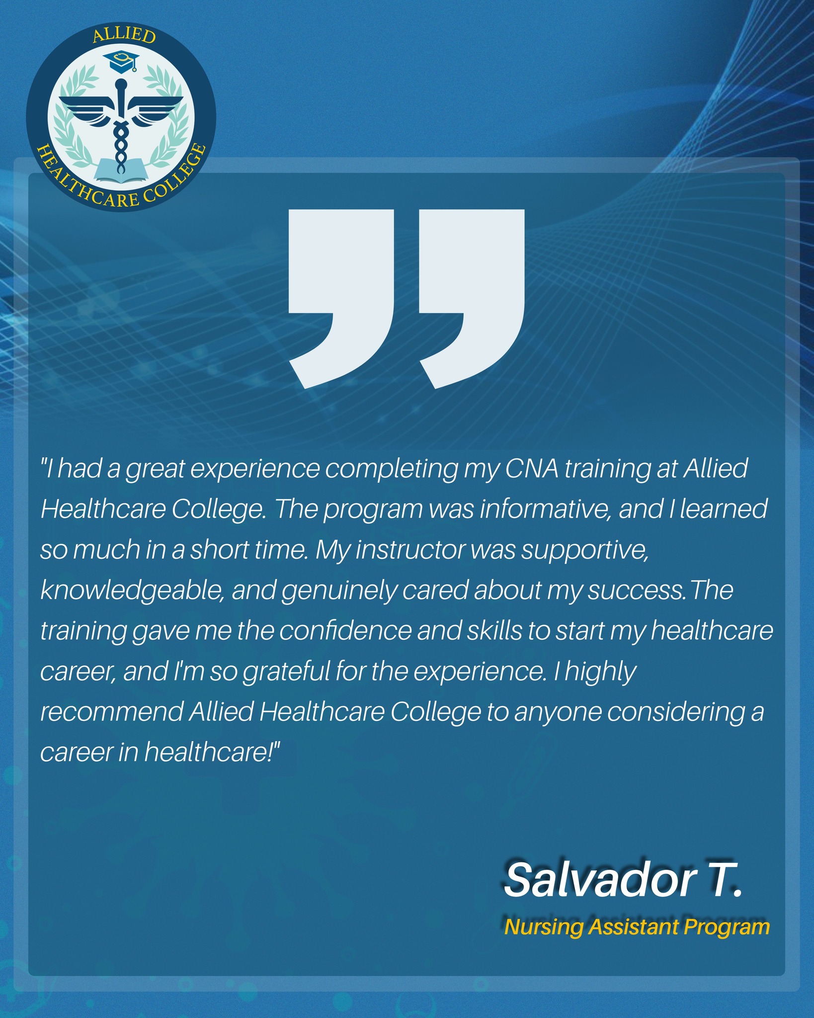 "I had a great experience completing my CNA training at Allied Healthcare College. The program was informative, and I learned so much in a short time. My instructor was supportive, knowledgeable, and genuinely cared about my success. The training gave me the confidence and skills to start my healthcare career, and I'm so grateful for the experience. I highly recommend Allied Healthcare College to anyone considering a career in healthcare!" -Salvador T., Nursing Assistant Program
#AlliedHealthcareCollege #studenttestimonial #testimonial #healthcareheroes #inspirational