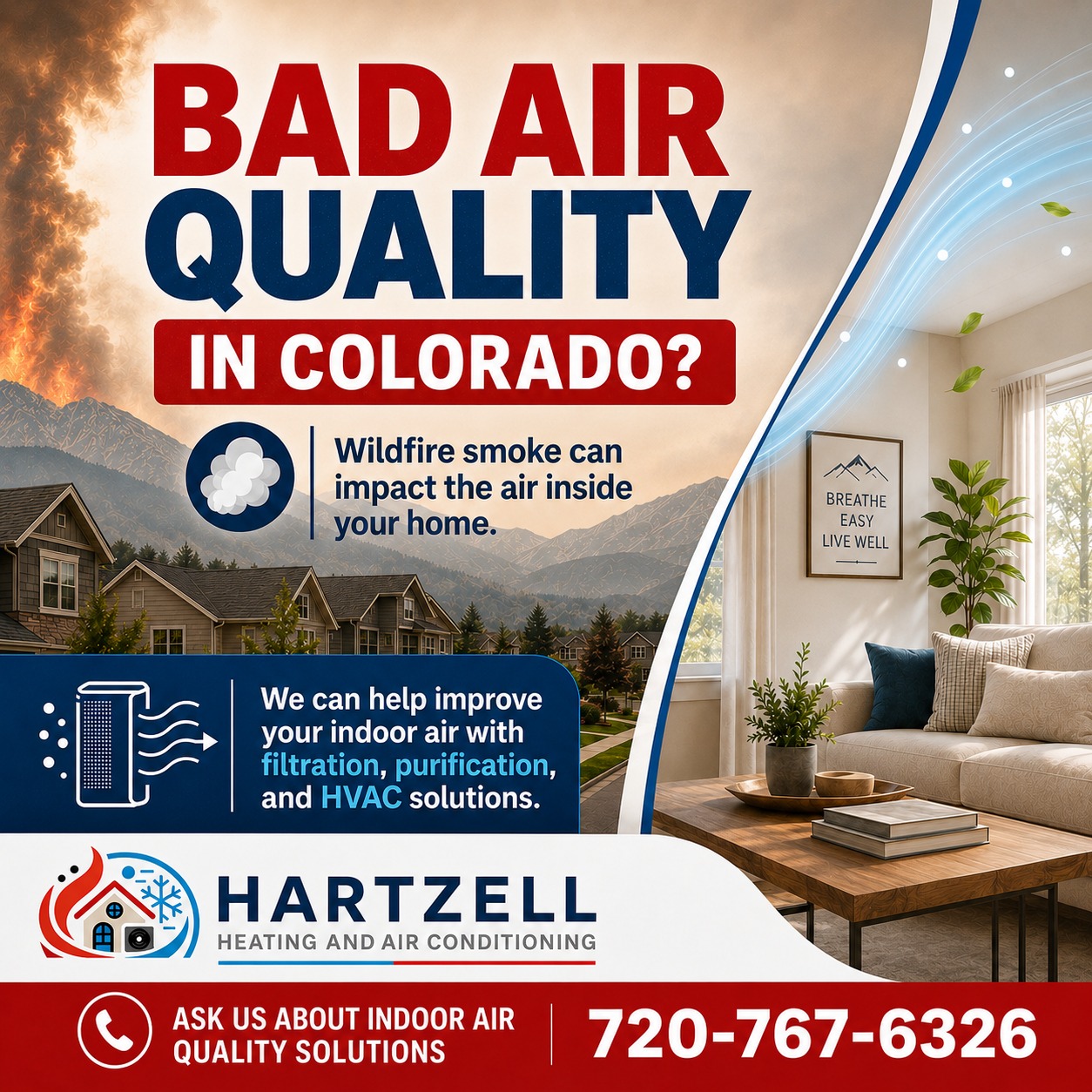 When wildfire smoke moves into Colorado, it can affect more than just the air outside it can impact the air inside your home too.
If your home feels stuffy, smoky, or dusty, Hartzell Heating and Air Conditioning can help with indoor air quality solutions including filtration, purification, and HVAC support.
Breathe easier at home.
Call us today at 720-767-6326.