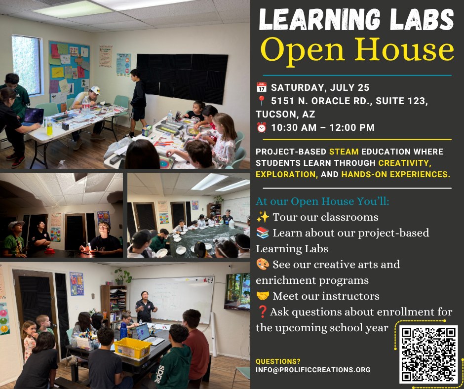 You're Invited to Our Learning Labs Open House!
Come see what makes Prolific Enrichment Learning Labs (P.E.L.L.) different!
📅 Saturday, July 25
📍 5151 N. Oracle Rd., Suite 123, Tucson, AZ
⏰ 10:30 AM – 12:00 PM
If you're looking for a hands-on learning environment where curiosity, creativity, and confidence thrive, we'd love to meet you!
During our Open House you'll have the opportunity to:
✨ Tour our classrooms
📚 Learn about our project-based Learning Labs
🎨 See our creative arts and enrichment programs
🤝 Meet our instructors
❓Ask questions about enrollment for the upcoming school year
Our Learning Labs are designed for students who learn best through exploration, creativity, collaboration, and real-world experiences—not worksheets all day.
Whether you're interested in our Learning Labs, enrichment classes, clubs, music lessons, or creative programs, this is the perfect chance to see everything we offer in one place.
Comment "STEAM" to let us know your coming!