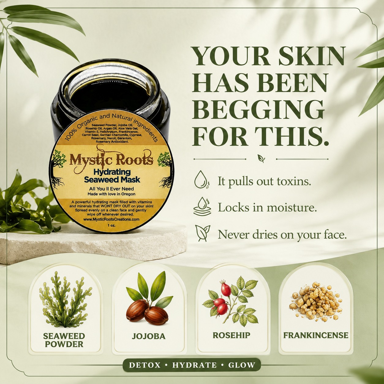Give your skin a fresh start. Mystic Roots Seaweed Mask leaves your face feeling clean, calm, and renewed.
