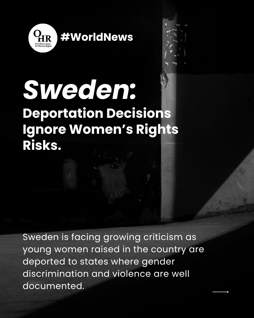 🇸🇪Sweden is facing growing criticism as young women raised in the country are deported to states where gender discrimination and violence are well documented.
Many arrived as children but lost their right to stay after turning 18 due to lengthy migration procedures and changes in migration rules.
Some are deported while their parents and siblings remain in Sweden, separating families despite years of life, education, and work in the country.
Return to countries such as Iran, Iraq, and Egypt can expose women to legal discrimination, restricted freedoms, and heightened risks of gender-based violence.
Critics argue these deportations fail to adequately assess gender-specific risks and treat removal decisions as gender-neutral.
International human rights law prohibits returning people to countries where they face persecution, including severe gender-based persecution.
As scrutiny grows, Sweden faces increasing pressure to align its migration policy with its human rights obligations by protecting family unity and women's rights.
👉 Follow to stay informed
👉 Share it to raise awareness
👉 Join the conversation in the comments
Written by Clara Pescatori
🖇️ Read the full article: https://www.theobservatoryforhumanrights.com/post/sweden-deportation-decisions-ignore-women-s-rights-risks
#ohrobservatory #theobservatoryforhumanrights #humanrights #ohr