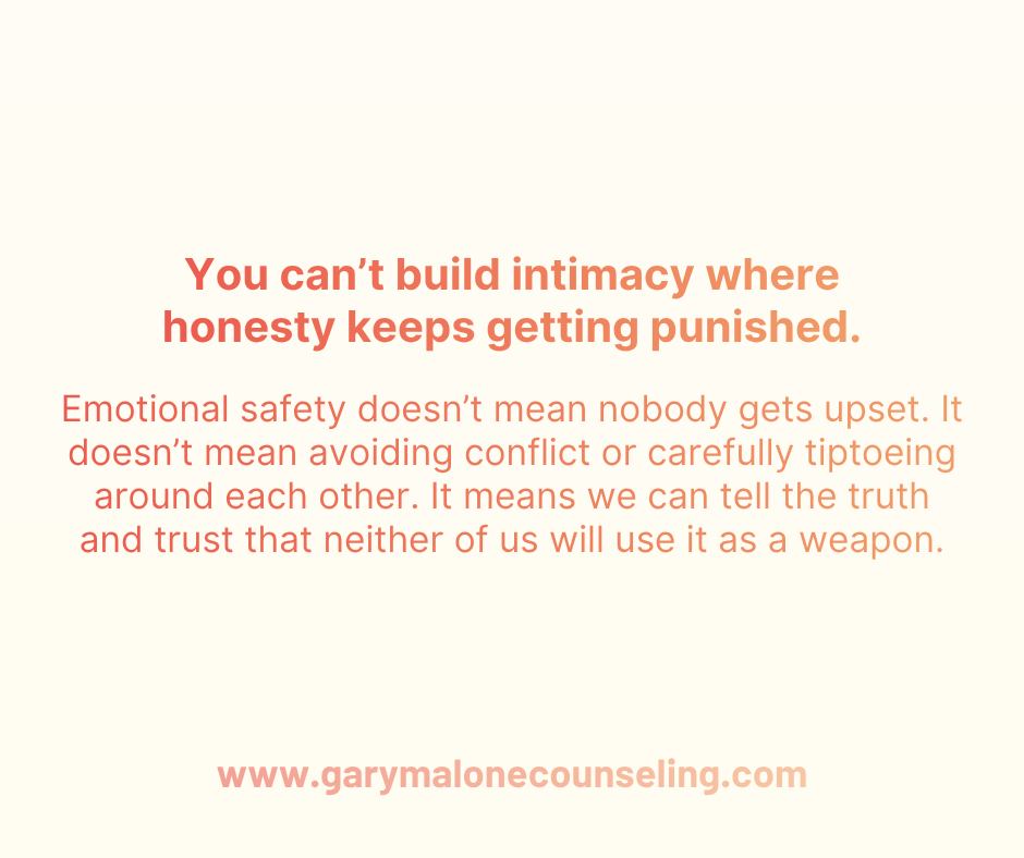 Couples come into my office wanting to communicate better, but most of the time, communication isn’t the deepest problem. Safety is.
I'm not talking about physical safety. I'm talking about...
Can I tell you I’m hurt without you immediately defending yourself?
Can I disagree without being punished, dismissed, or shut out?
Can I tell you what I need without having to manage your reaction?
Can you hear how your behavior affects me without turning the conversation into everything I’ve done wrong?
Emotional safety doesn’t mean nobody gets upset. It doesn’t mean avoiding conflict or carefully tiptoeing around each other. It means we can tell the truth and trust that neither of us will use it as a weapon.
If you want to know how your relationship is actually doing, ask your partner: Do you feel emotionally safe with me?
Then be quiet.
Don’t explain.
Don’t defend.
Don’t correct their experience.
Listen.
Because the real test of emotional safety isn’t whether they give the “right” answer. It’s what you do when they tell you the truth.
You can’t build intimacy where honesty keeps getting punished.