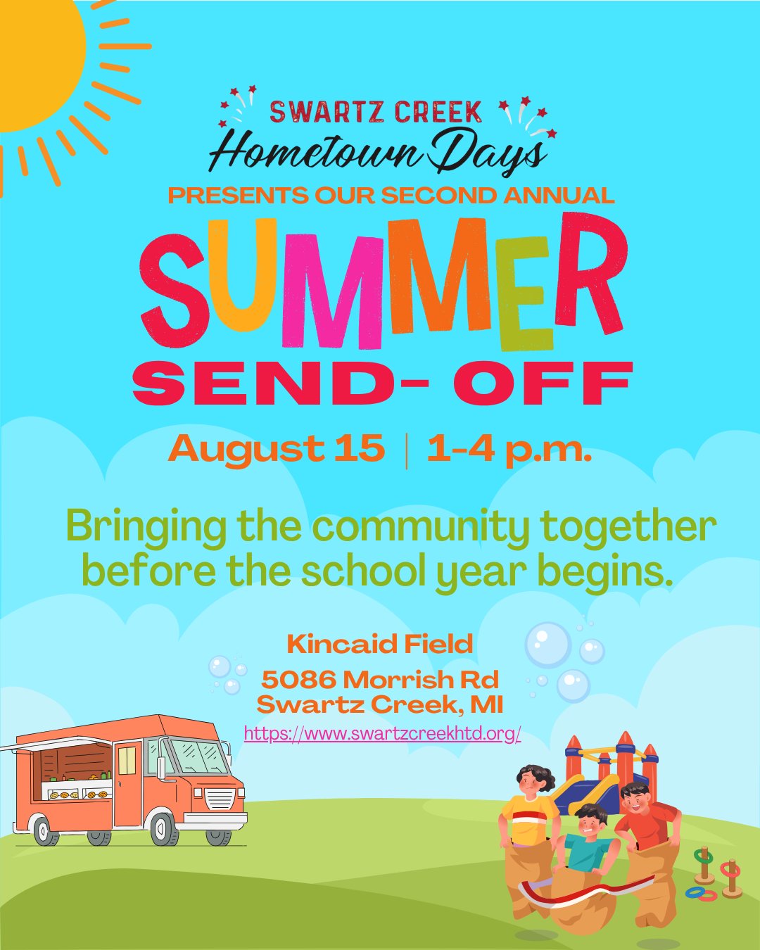 We’re looking forward to bringing the community together again
Join us for our Second Annual Summer Send-Off, an afternoon of fun before the school year begins!
August 15 | 1–4 PM
Kincaid Field
5086 Morrish Rd.
Swartz Creek, MI