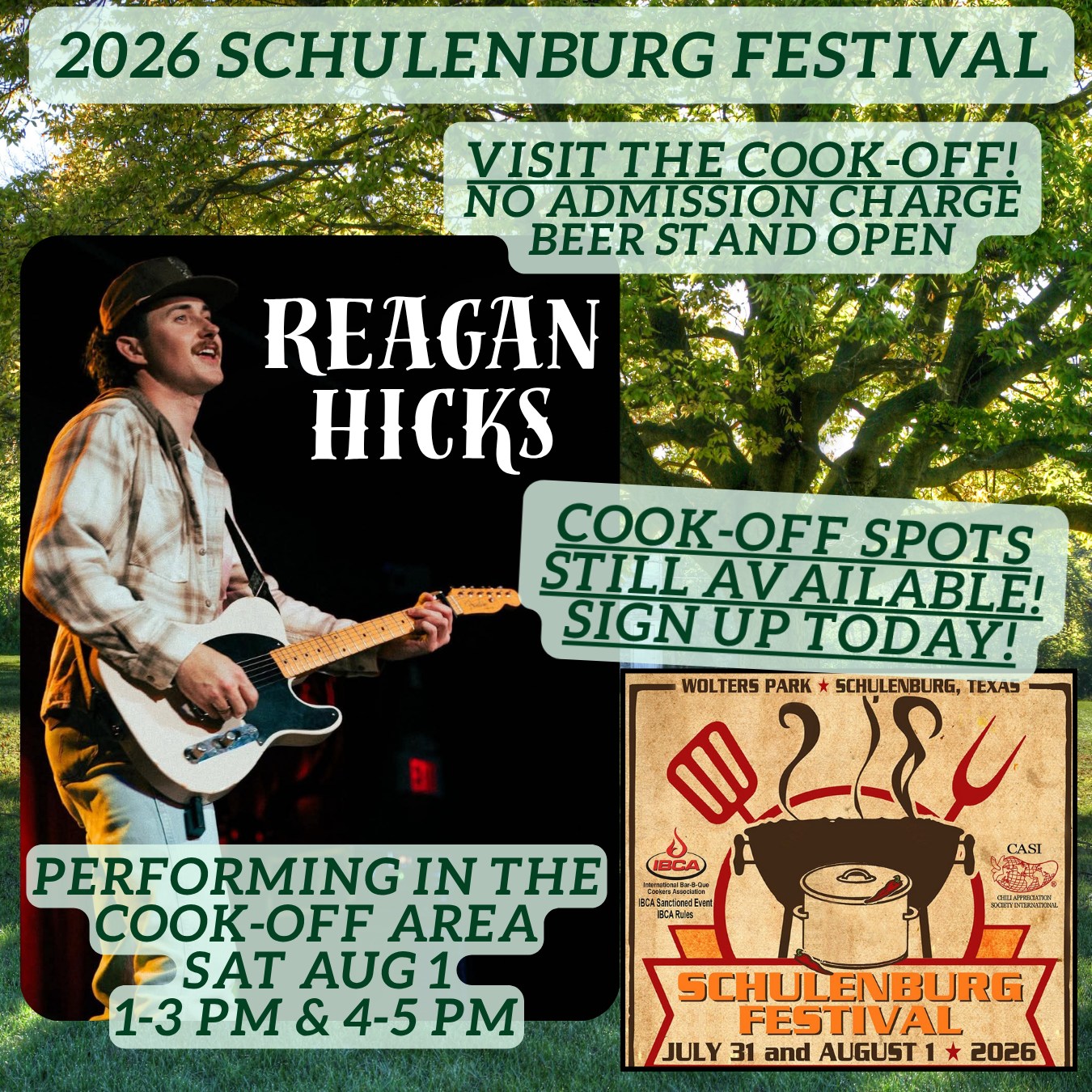 Did you know the Festival has live music at the Cook-Off on Saturday afternoon?!?
Come check out Reagan Hicks from 1 to 3 pm, and again from 4 to 5 pm, in the cook-off area on the east side of Wolters Park.
Reagan @reaganhicksmusic is a Texas country artist, blending traditional country grit with a modern edge. Known for his strong stage presence, tight musicianship, and authentic crowd interaction, Hicks continues to build a loyal fan base across Texas. And we'll have him right here for you to enjoy!
Hang out under the trees and soak in the music and all the atmosphere. There will be a beer stand open in the area, and maybe you can even judge a cook-off!
Free admission to the cook-off area.
*** COOK-OFF SPOTS STILL AVAILABLE, DAY COOKS WELCOME ***
https://www.schulenburgfestival.org/cookoffs
