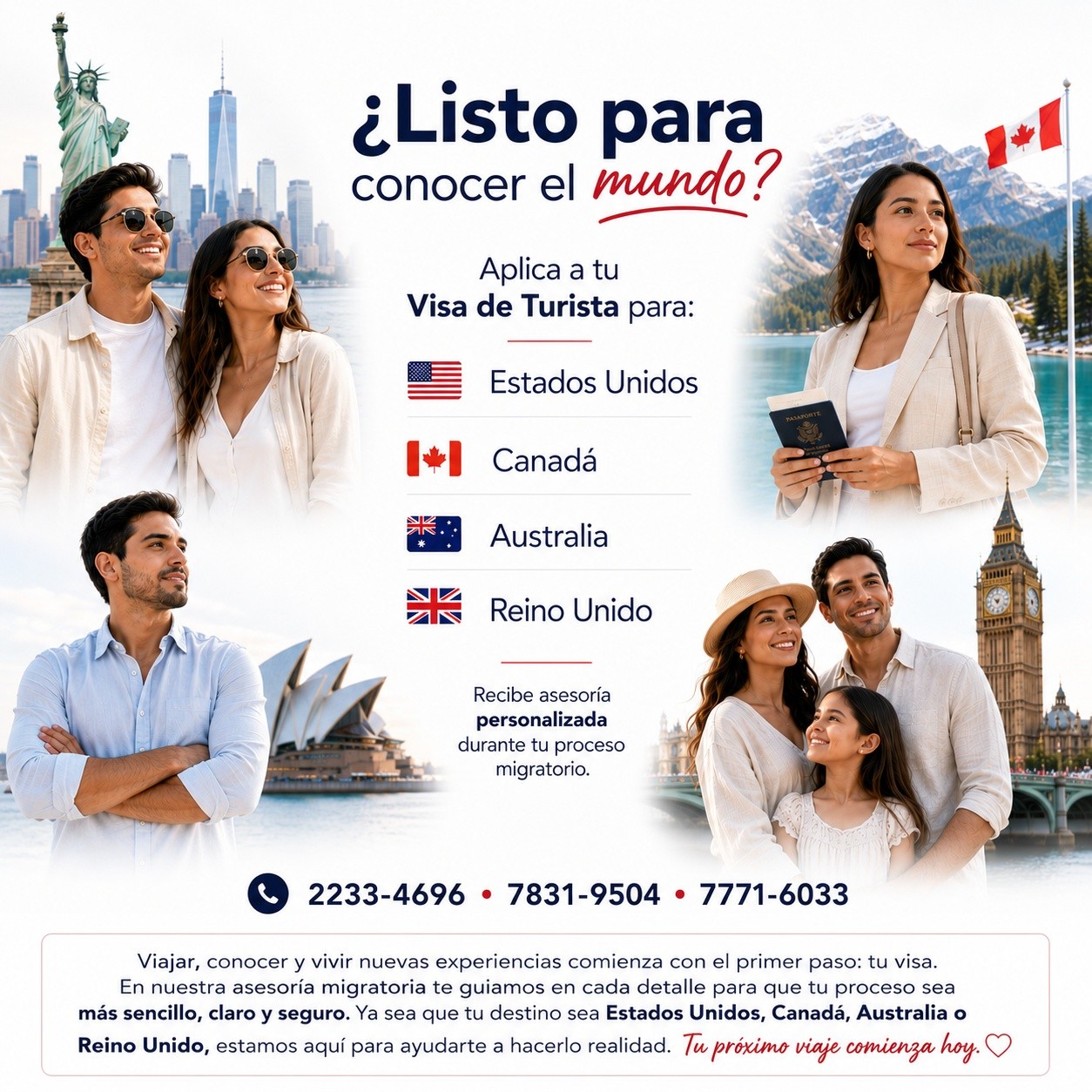 🌎 EL VIAJE QUE SUEÑAS COMIENZA CON UNA DECISIÓN✈️
¿Quieres viajar como turista a USA, Canadá, Australia o Reino Unido? 🇺🇸🇨🇦🇦🇺🇬🇧
En Legal Visa Asesoría Migratoria te brindamos orientación personalizada para preparar tu proceso de visa de turista de acuerdo con tu perfil y destino.
📲 Escríbenos y agenda tu asesoría.
2233-4696 • 7831-9504 • 7771-6033