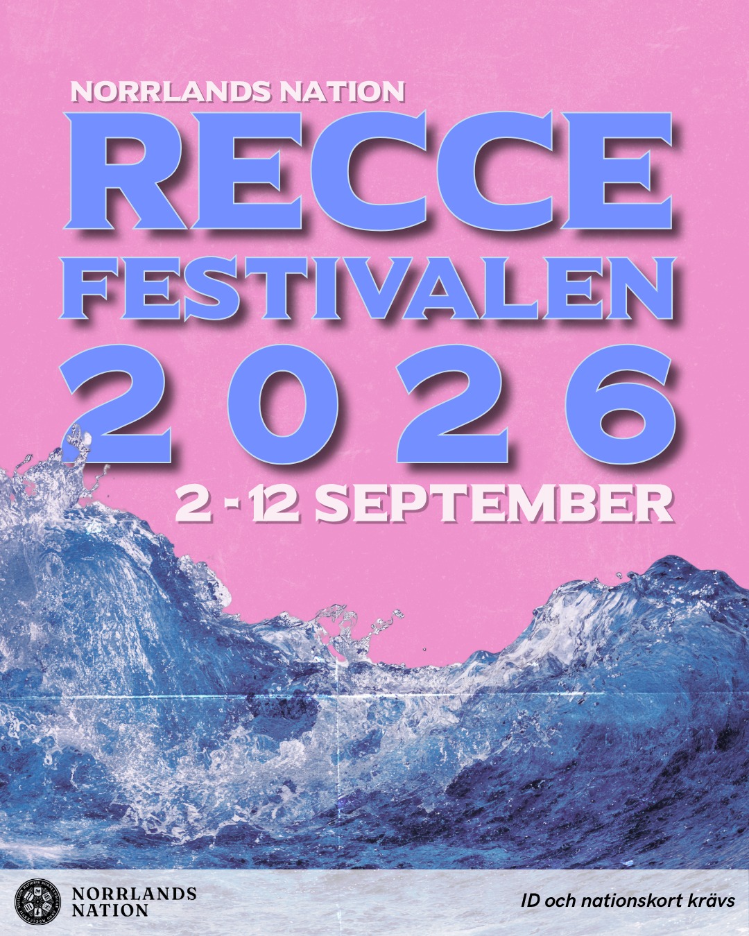 /ENGLISH BELOW/
VÄLKOMNA TILL RECCEFESTIVALEN 2026!
Mellan 2-12 september bjuder Norrlands nation in er till en oförglömlig start på hösten med en festival fylld av fantastisk livemusik, spännande aktiviteter, god mat och framförallt otrolig stämning.
🌊 RecceFestivalen på Norrlands nation är en tradition där vi öppnar nationen för alla Uppsalastudenter vid starten av läsåret. Vårt stora nationshus förvandlas till ett enda stort festivalområde för att bjuda er alla, reccar (nya studenter) som veteraner, på det bästa som nationslivet har att erbjuda. Här finns något för alla - detta vill ni inte missa!
DATUM:
Vecka 36: 2, 4 och 5 september
Vecka 37: 9, 11 och 12 september
🌊 Information om artister, aktiviteter och biljetter kommer uppdateras i Facebookevenemanget “Reccefestivalen 2026” och i våra sociala kanaler. Glöm inte att följa oss för att få den senaste informationen.
Nationskort och ID krävs.
🌊 Vi ses på Norrlands!
___
WELCOME TO THE RECCE FESTIVAL 2026!
From September 2–11, Norrlands Nation invites you to an unforgettable start to the fall with a festival filled with fantastic live music, exciting activities, great food, and, above all, an incredible atmosphere.
🌊 The RecceFestival at Norrlands Nation is a tradition where we open the nation to all Uppsala students at the start of the academic year. Our large nation house is transformed into one big festival area to offer all of you, from reccar (new students) to veterans, the best that nation life has to offer. There’s something for everyone here - you won’t want to miss this!
DATES:
Week 36: September 2, 4, and 5
Week 37: September 9, 11, and 12
🌊 Information about artists, activities, and tickets will be updated on the Facebook event “RecceFestivalen 2026” and on our social media channels. Don’t forget to follow us to get the latest updates.
Nation card and ID are required.
🌊 See you at Norrlands!