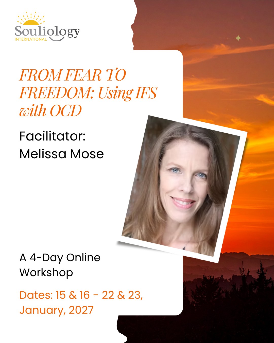 Expand your confidence in working with OCD through an Internal Family Systems approach guided by leading OCD expert Melissa Mose.
FROM FEAR TO FREEDOM: USING IFS THERAPY WITH OCD- A 4-DAY ONLINE WORKSHOP
January 15, 16, 22 & 23, 2027
This four-day online workshop for IFS-Trained therapists and practitioners is a rare opportunity to explore the intersection between OCD, perfectionism, shame and guilt with Melissa Mose who is an expert in OCD.
We will begin with an overview of OCD and its subtypes focusing on early identification and the differences that make OC systems particularly challenging. Participants will then learn an IFS-informed approach to the assessment and treatment of OC systems, with due attention being given to the dynamics of OC protective systems and how to manage the inevitable responses of your own therapist parts and lived experience parts.
Instruction methods will include a dynamic mix of didactic instruction, experiential exercises, recorded demos and small group breakout sessions.
Whether you are looking to build your confidence or refine your clinical approach, we warmly invite you to join us for this unique learning experience.
Come as you are. Leave with deeper understanding, meaningful connection, and lasting practices. If this feels like your next step, we'd be delighted to welcome you.
Learn more and apply at https://www.souliology.com/from-fear-to-freedom-using-ifs-with-ocd