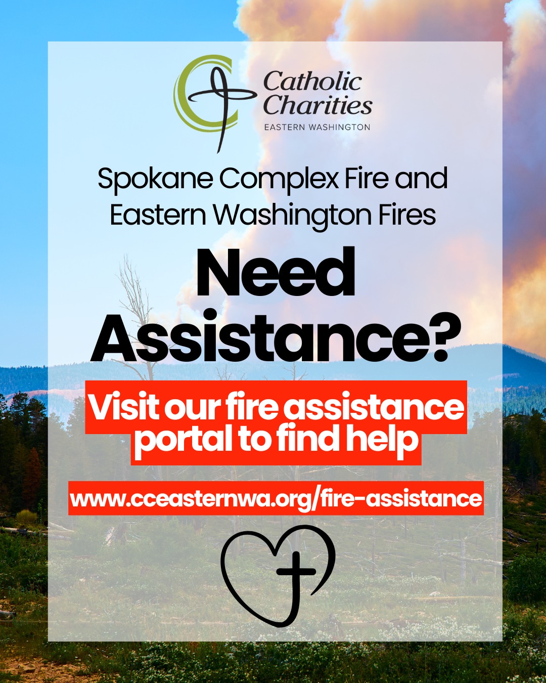 Spokane Complex Fire and Eastern Washington Fires:
Need assistance?
Visit our fire assistance portal to find help at the link in our bio.
Items we can offer:
- Short term and long term housing (hotels and Airbnb)
- Grocery store/gas gift cards
- Clothes and personal hygiene supplies
- Mental health counseling for kids and families
- Assistance with pet care needs
- Diapers and wipes
- Case management services