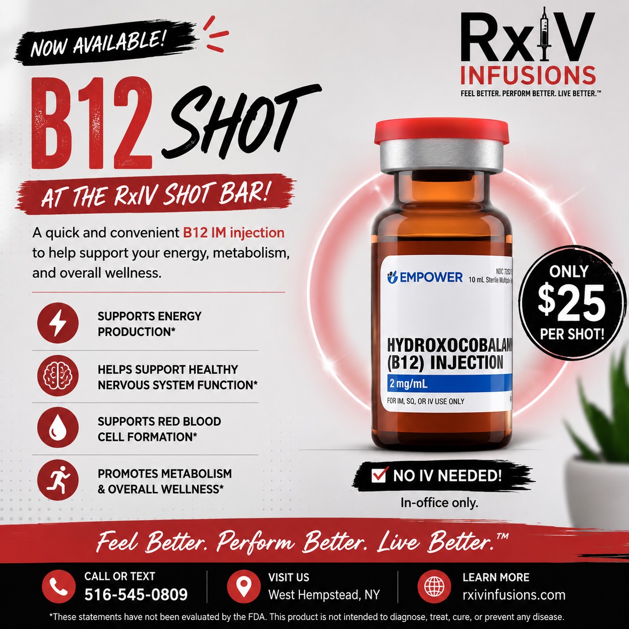 💉⚡ GET YOUR B12 BOOST AT THE RxIV SHOT BAR! ⚡💉
Busy schedule? Long days? Looking for a quick and convenient way to support your wellness routine? Vitamin B12 injections are now available at the RxIV Shot Bar for only $25!
❤️ B12 helps support:
⚡ Normal energy production
🧠 Healthy nervous system function
🩸 Red blood cell formation
🔥 Normal metabolism
💪 Overall health & wellness
And the best part? No IV needed! Our B12 shot is a quick IM injection administered by a medical professional, making it easy to fit wellness into your day.
💉 B12 SHOT — ONLY $25
📍 In-office only | West Hempstead, NY
📲 Call or text 516-545-0809
🌐 rxivinfusions.com
Stop in. Get your shot. Get back to your day.
Feel Better. Perform Better. Live Better.™
Medical evaluation required. Individual results may vary.
#RxIVInfusions #B12Shot #VitaminB12 #B12Injection #ShotBar #VitaminShots #WellnessShots #EnergySupport #Wellness #HealthAndWellness #LongIslandWellness #LongIslandNY #NassauCounty #WestHempstead #HealthyLifestyle #WellnessJourney