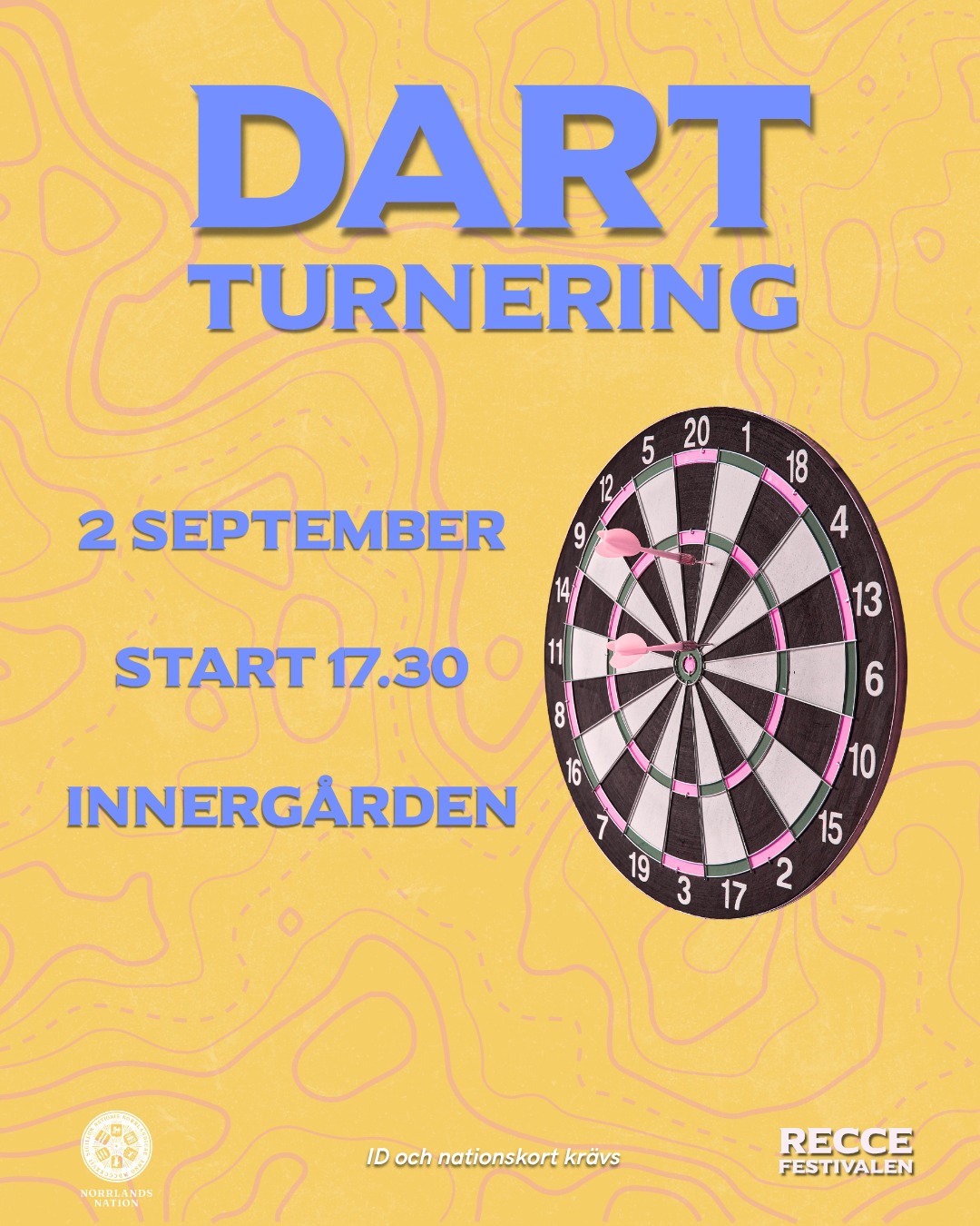 🎯DARTTURNERING🎯
Perfekt för dig som övat på Orvars krog under sommaren - kom och ställ upp i dartturneringen på RecceFestivalen!
Oavsett om du är en rutinerad kastare eller aldrig hållit i en pil tidigare, är du välkommen att delta. Turneringen är gratis och hålls på vår innergård.
Anmälan öppnar 17 augusti kl 13:00 och sker via länk i Facebook-evenemanget. Begränsade platser, först till kvarn gäller.
Datum: Onsdag 2 september, 17:30
Plats: Innergården på Norrlands nation
Pris: Gratis!
Spelformat: 301 straight out
ID och nationskort krävs.
Sikta bullseye!
___
🎯DARTS TOURNAMENT🎯
Perfect for those of you who’ve been practicing at Orvar’s Pub over the summer - come compete in the darts tournament at RecceFestivalen!
Whether you’re a seasoned player or have never held a dart before, you’re welcome to join. The tournament is free and will be held in our courtyard.
Registration opens on August 17 at 13:00 via a link in the Facebook event. Limited spots available; first come, first served.
When: Wednesday, September 2, 17:30
Where: Courtyard at Norrlands Nation
Price: Free!
Game format: 301 straight out
ID and nation card required.
Aim for the bullseye!