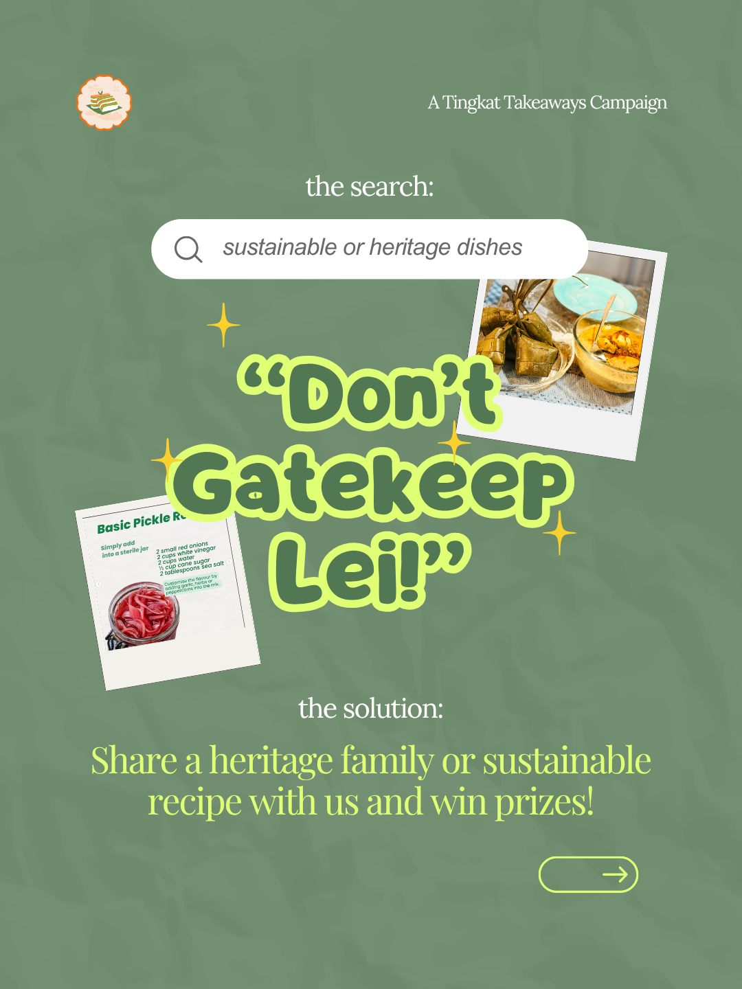 If you got a heritage dish to share, a story to tell, and a heart to preserve, don't gate keep and share with us leh! Share your story with us and stand a chance to win some attractive Grab vouchers!
How to take part?
- Follow us on IG
- Share your favourite heritage dish & the story behind it (either by posting a photo/video of the dish on your own IG OR commenting your story in this post)
- If you are posting on personal IGS/Post, make your account PUBLIC, tag us and use the hashtags #SharingYourTingkatStories #TingkatTakeaways #SingaporeHeritage
- If you are commenting on our giveaway post, please use the same hashtags
Sample content outline:
- What is the name of dish
- Share with us a min 3 sentences on what this dish is of heritage significance to you personally (eg. My favourite heritage dish as a Hokkien is Hokkien Mee. My grandmother used to cook this dish for me when I was young. And till this day, my family still cooks this dish in honour of her. This dish reminds me of her memory)
- Share at least 1 sustainable tip/trick which can be implemented in this dish to help reduce food wastage (Prawn shells can be used to make soup broth and this helps to reduce wasting spare ingredients)
Giveaway details:
Date: 11th Aug to 21st Aug 2026 2359hr
✨ Prizes ✨
🥇 1st: $100 Grab vouchers (for photo/video entries) (claimable in Singapore only)
🥈 2nd: $80 Grab vouchers (for photo/video entries) (claimable in Singapore only)
🥉 3rd: $50 Grab vouchers (for comment entries) (claimable in Singapore only)
All prizes must be claimed by 31 Aug 2026. Non-exchangeable, and non-transferable.
📌 T&Cs Highlights:
- Winners will be announced via our IG on 25th Aug 2026 5pm SGT
- We’ll DM you on IG by 25th Aug 2026– reply within 48 hours or we’ll choose someone else!
- Multiple entries are not accepted
- This giveaway isn’t sponsored or endorsed by IG or Grab.
- By entering, you give us permission to repost your name/entry for promo use and future publication features.
- Data collected is for this giveaway only.
-Chosen winners will stand a chance to be featured in our future publication
What are you waiting for? Start sharing your stories with us today!:)