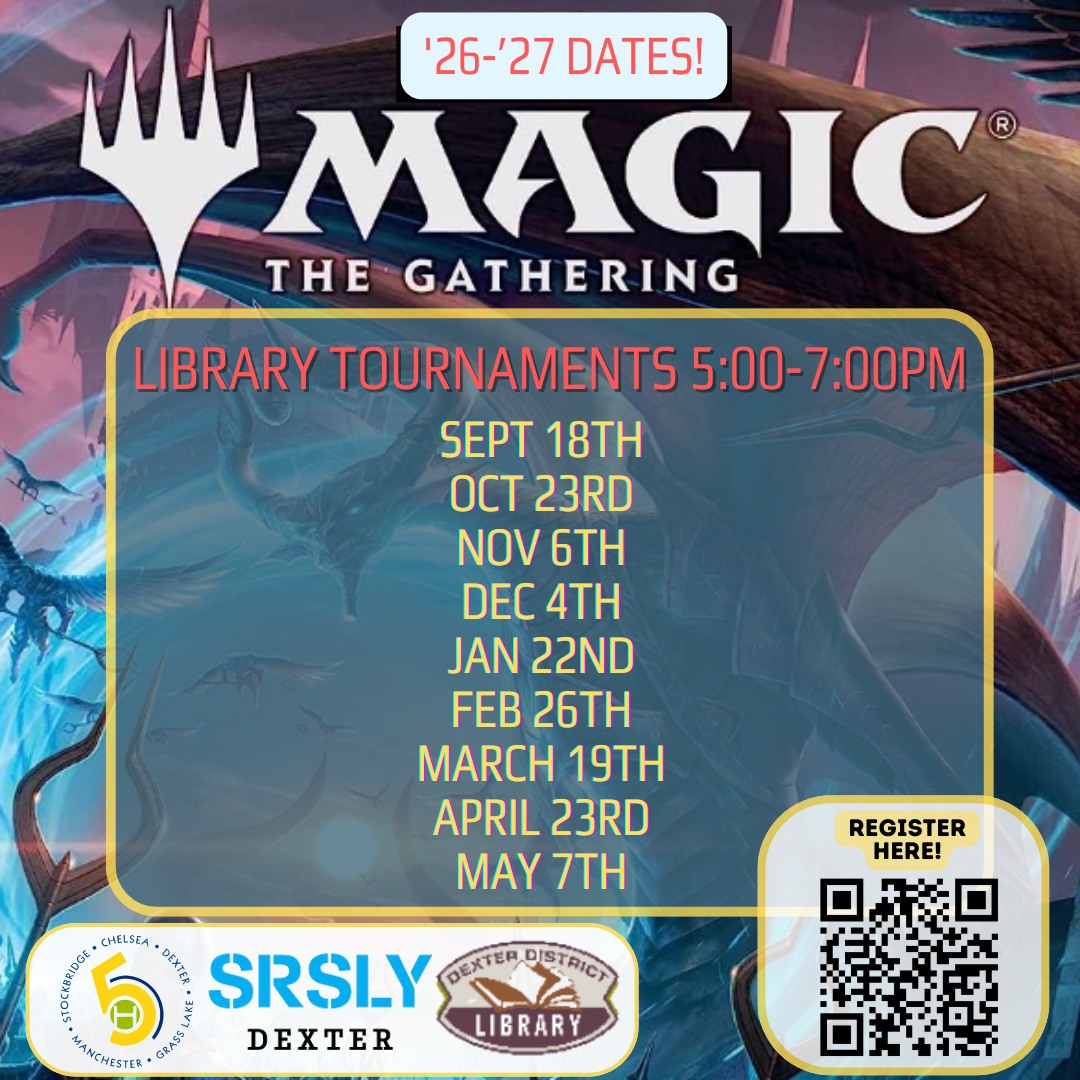 ๐งโโ๏ธ๐งโโ๏ธTWO WEEKS until Magic: The Gathering is back! ๐ฎ๐งโโ๏ธ๐งโโ๏ธ
Friday, Sept 18th
5:00 - 7:00 pm **please note new time this year!**
Grades 5 - 12
Join us monthly for pizza and MTG tournament-style play on Friday evenings from 5:00 to 7:00 p.m. Prizes awarded to top players. Everyone in grades 5 through 12 with knowledge of game play and rules is invited to attend. Please bring a Commander deck to each session.
Registration link in bio!
Co-sponsored with @5healthyteens and @dexterdistrictlibrary