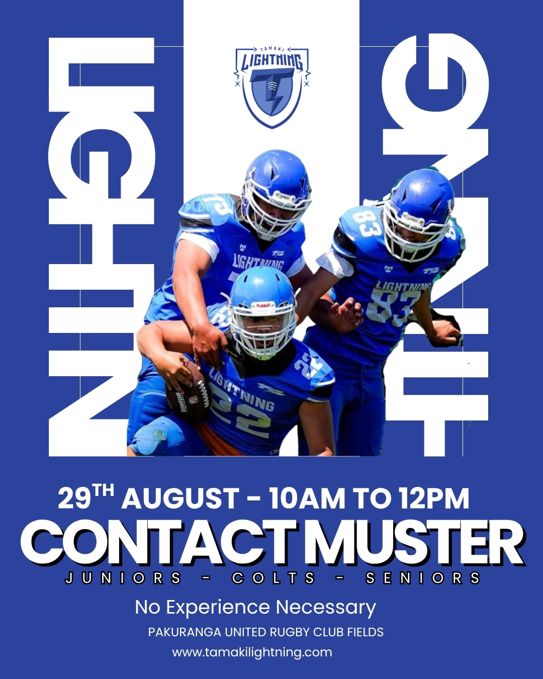 ⚡ CALLING ALL PLAYERS ⚡
The Tamaki Lightning are officially recruiting for the upcoming contact season, and we want YOU on the field!
Whether you’re a seasoned veteran or have never picked up a football in your life, we’ve got a spot for you across all our teams.
Got a mate who constantly talks up their game and thinks they’re the next NFL star? Tag them below and tell them to put their money where their mouth is. ⬇️
CONTACT MUSTER DETAILS
Date: Saturday, August 29th
Time: 10:00 AM – 1:00 PM
Place: Pakuranga United Rugby Club
Drop us a message or comment below to get all the details. Let’s get to work! 🏈