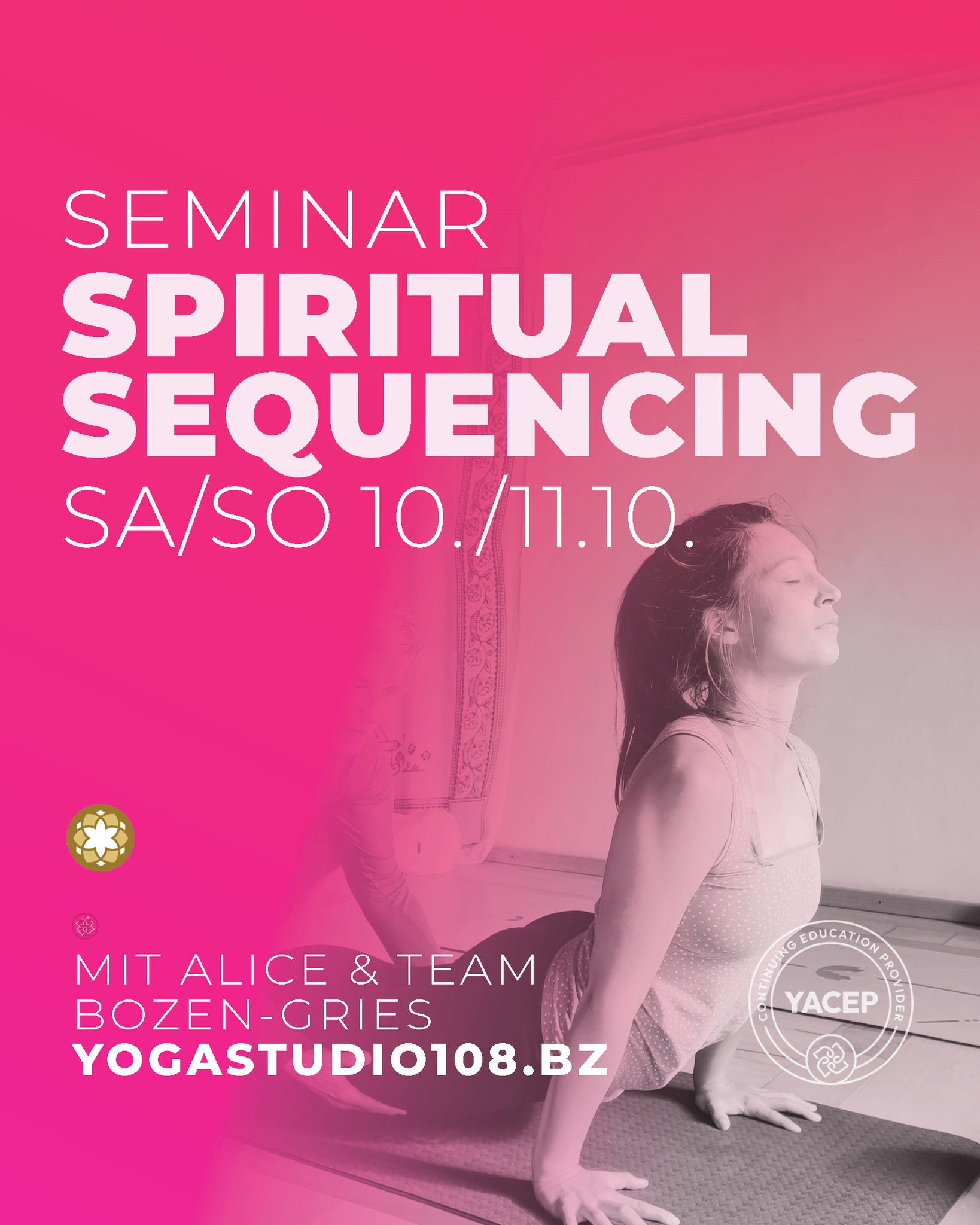 „Sequencing“, die Gestaltung der Yogastunde, ist wie das Erschaffen eines Kunstwerkes. Es ist einer der stärksten Werkzeuge das zur Verfügung steht und geht weit über Asana aneinanderreihen hinaus.
Das Einbeziehen von Anatomie, Philosophie, Energie, Poesie, Musik, Atmenübung, Meditation, uvm. macht deine Yogastunde erst rund.
SA/SO 10./11.10. 9:00-18:00
SPIRITUAL SEQUENCING
AUFFRISCHUNG & VERTIEFUNG
» für Yogalehrer/innen
» mit Alice & Team
» Yoga Alliance anerkannt
weitere Infos www.yogastudio108.bz oder team@yogstudio108.bz